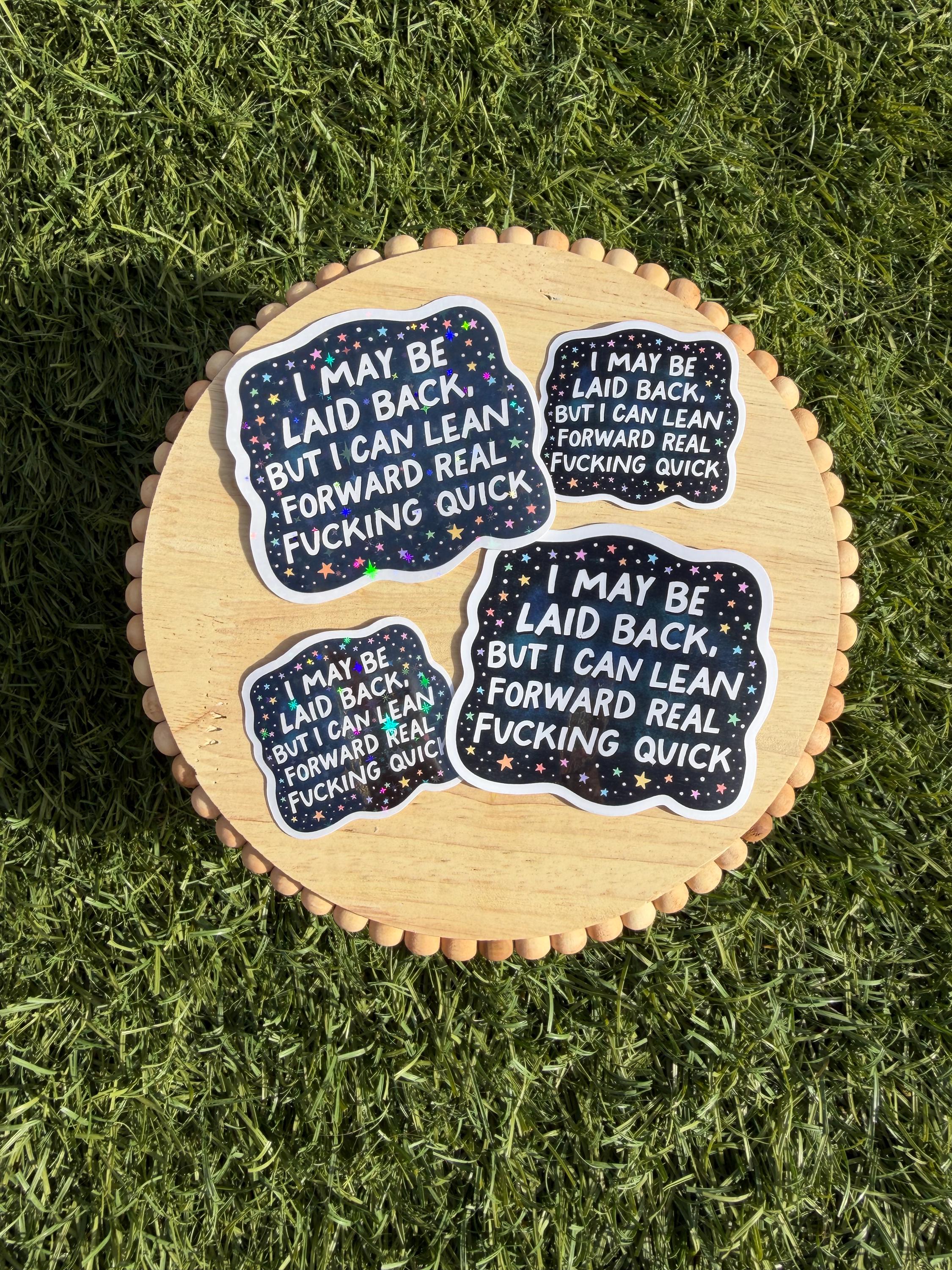 Funny Swear Quote Sticker – “I May Be Laid Back” Sarcastic Vinyl Decal, Snarky Adult Humor Sticker, Clear or Holographic