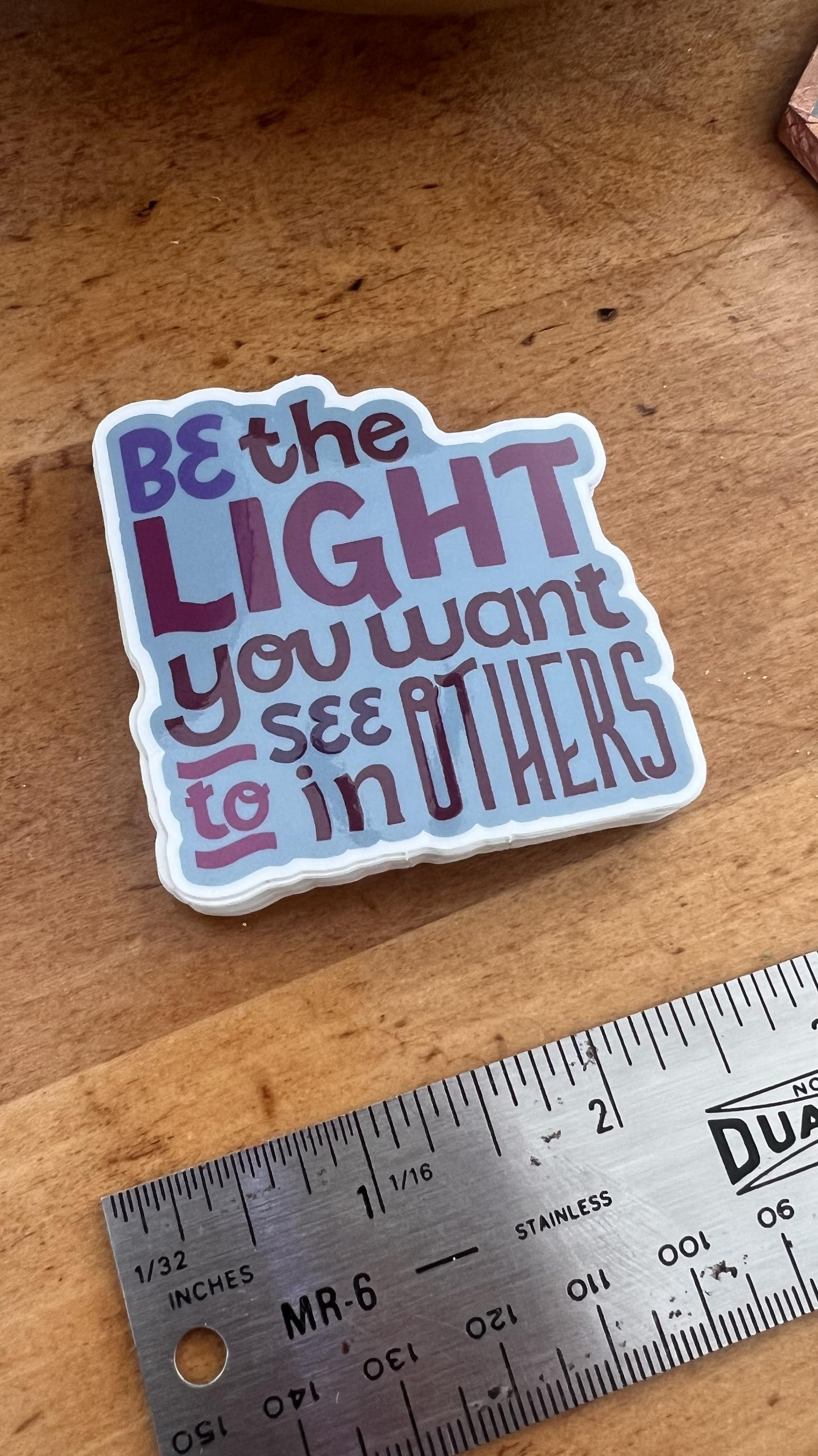 Be The Light You Want To See In Others Sticker | Inspirational Quote Sticker | Original Art | La-La & Co