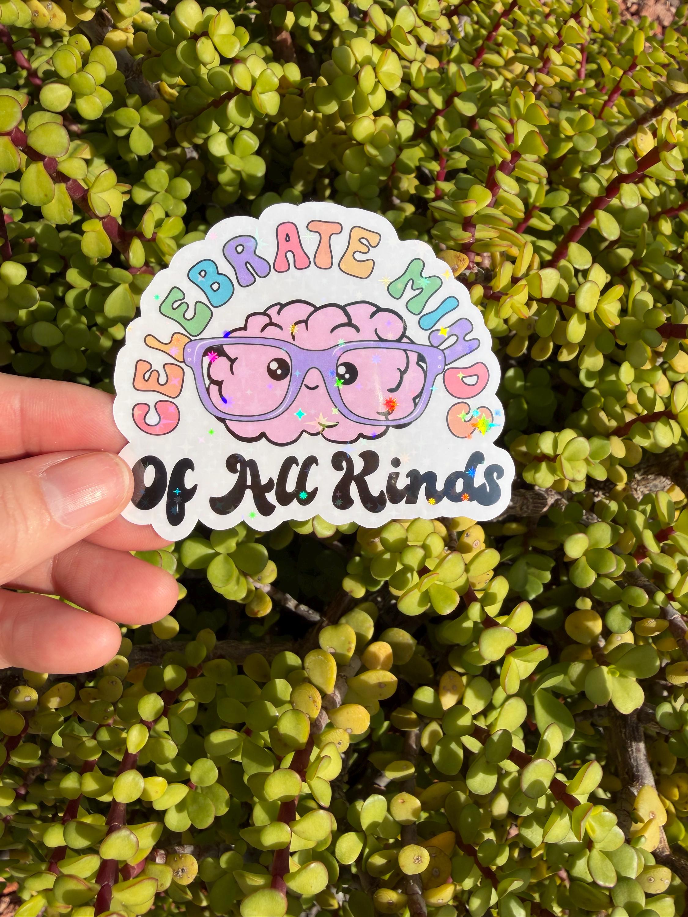 Celebrate Minds of All Kinds Sticker – ADHD Neurodiversity Brain Decal, Mental Health Vinyl Sticker, Clear or Holographic, 2” or 3”