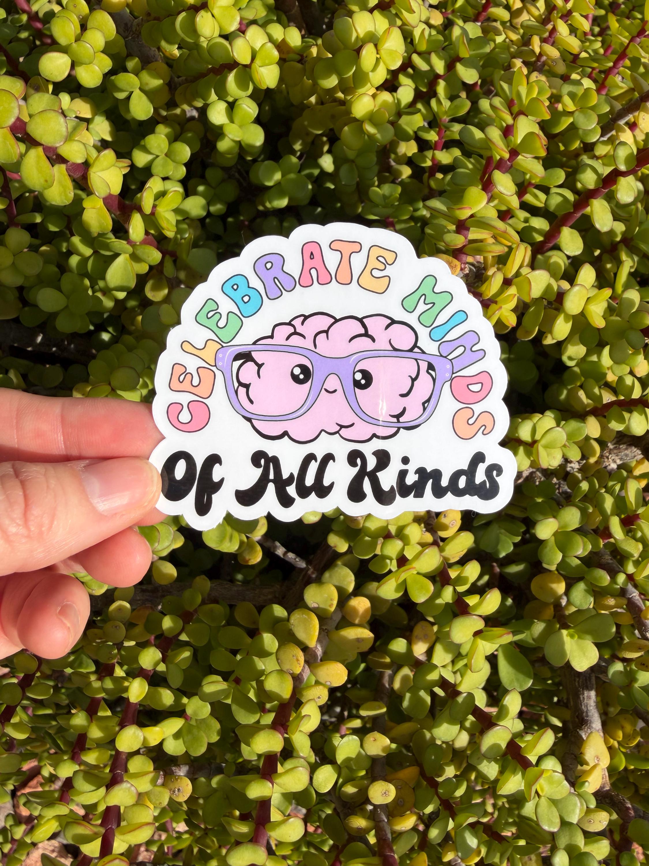 Celebrate Minds of All Kinds Sticker – ADHD Neurodiversity Brain Decal, Mental Health Vinyl Sticker, Clear or Holographic, 2” or 3”