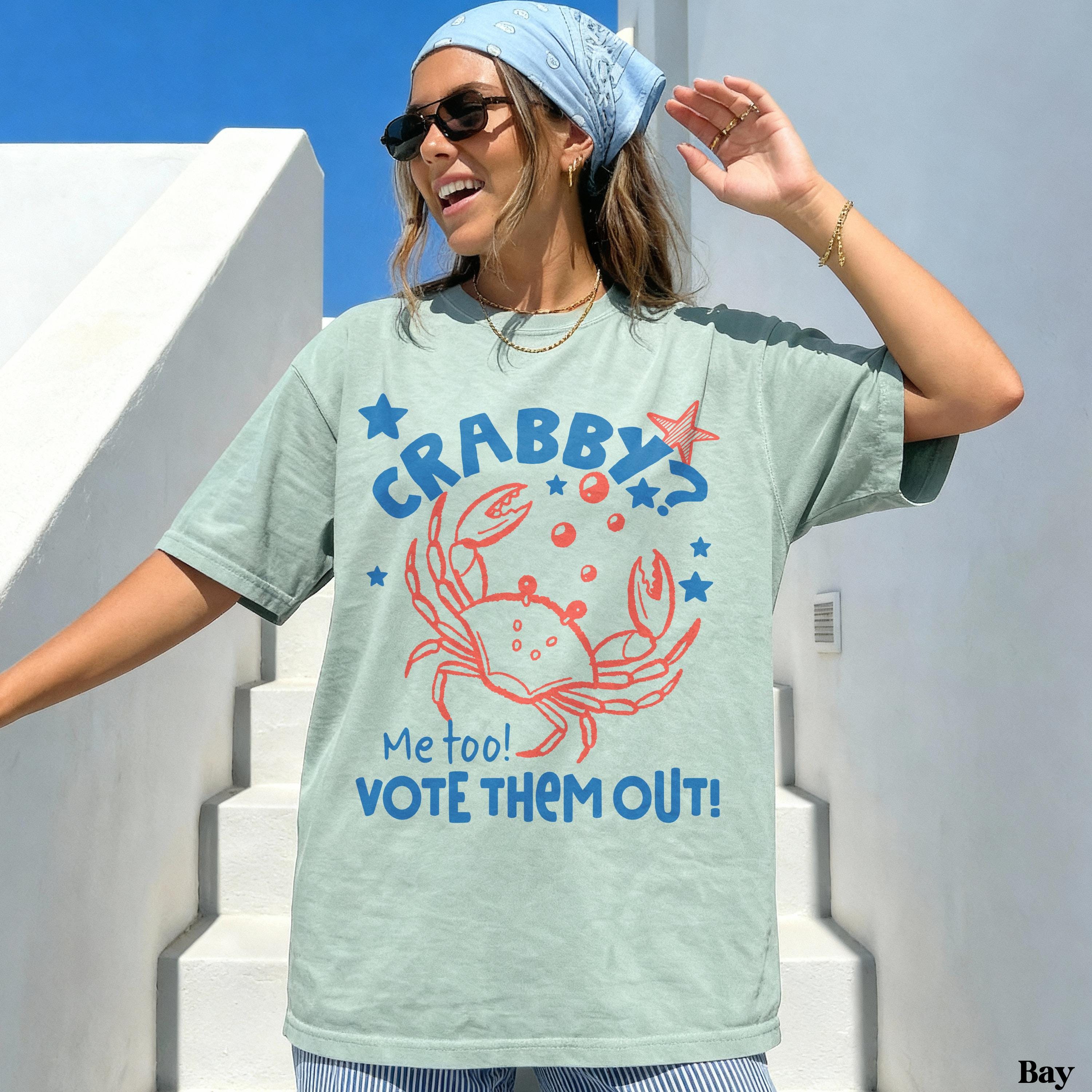 T-shirt with "CRABBY?" and "Me too! VOTE THEM OUT!" text, featuring a crab graphic.