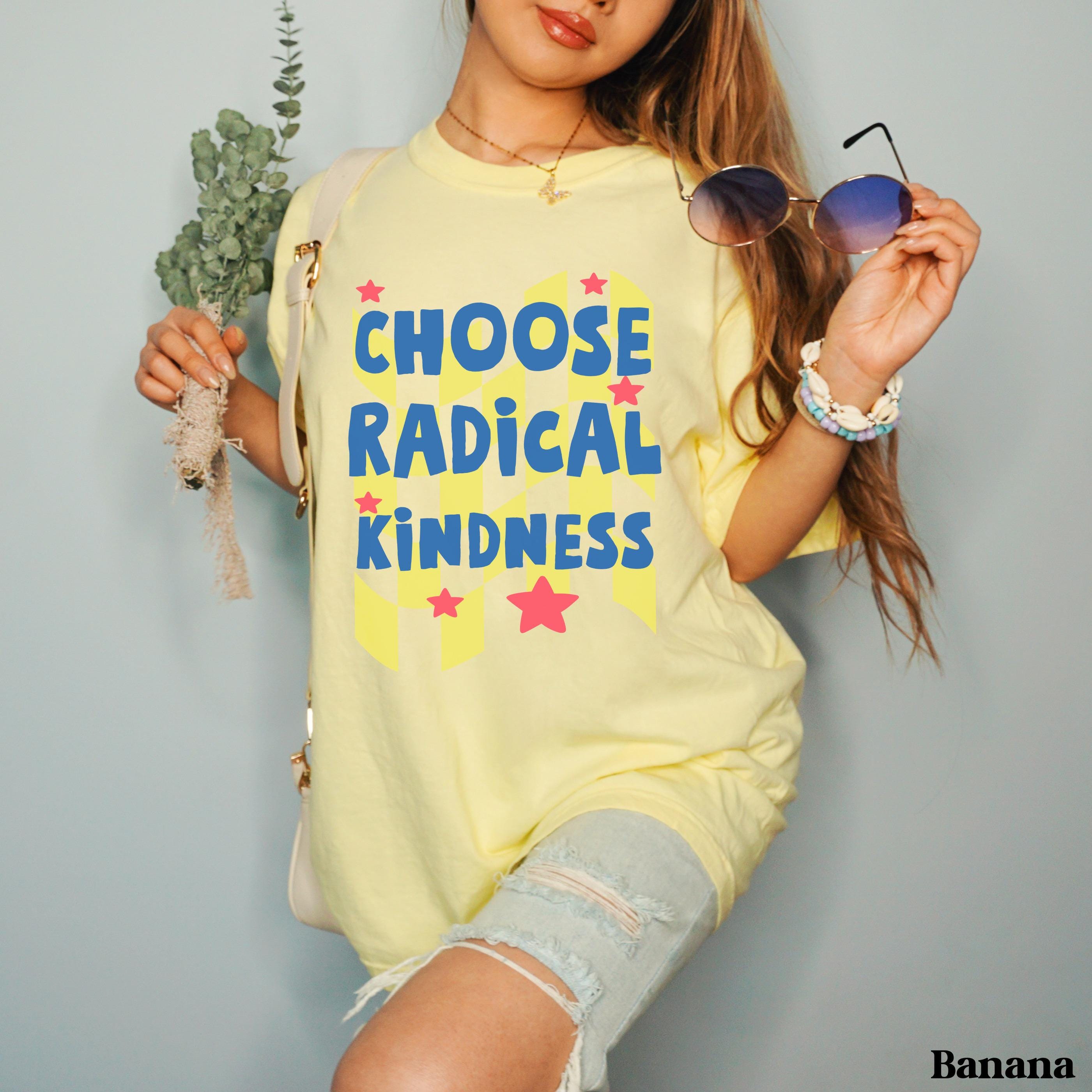 Yellow t-shirt with "CHOOSE RADICAL KINDNESS" in blue and pink.