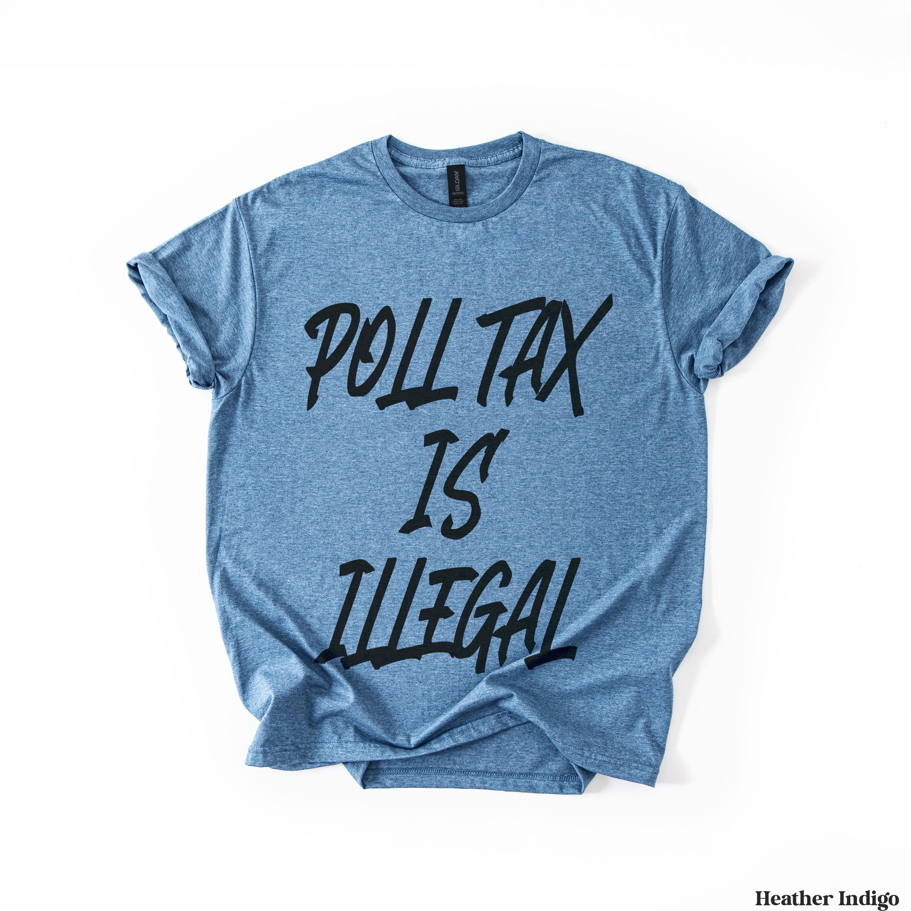 Heather Indigo t-shirt with "Poll Tax is Illegal" printed in black.