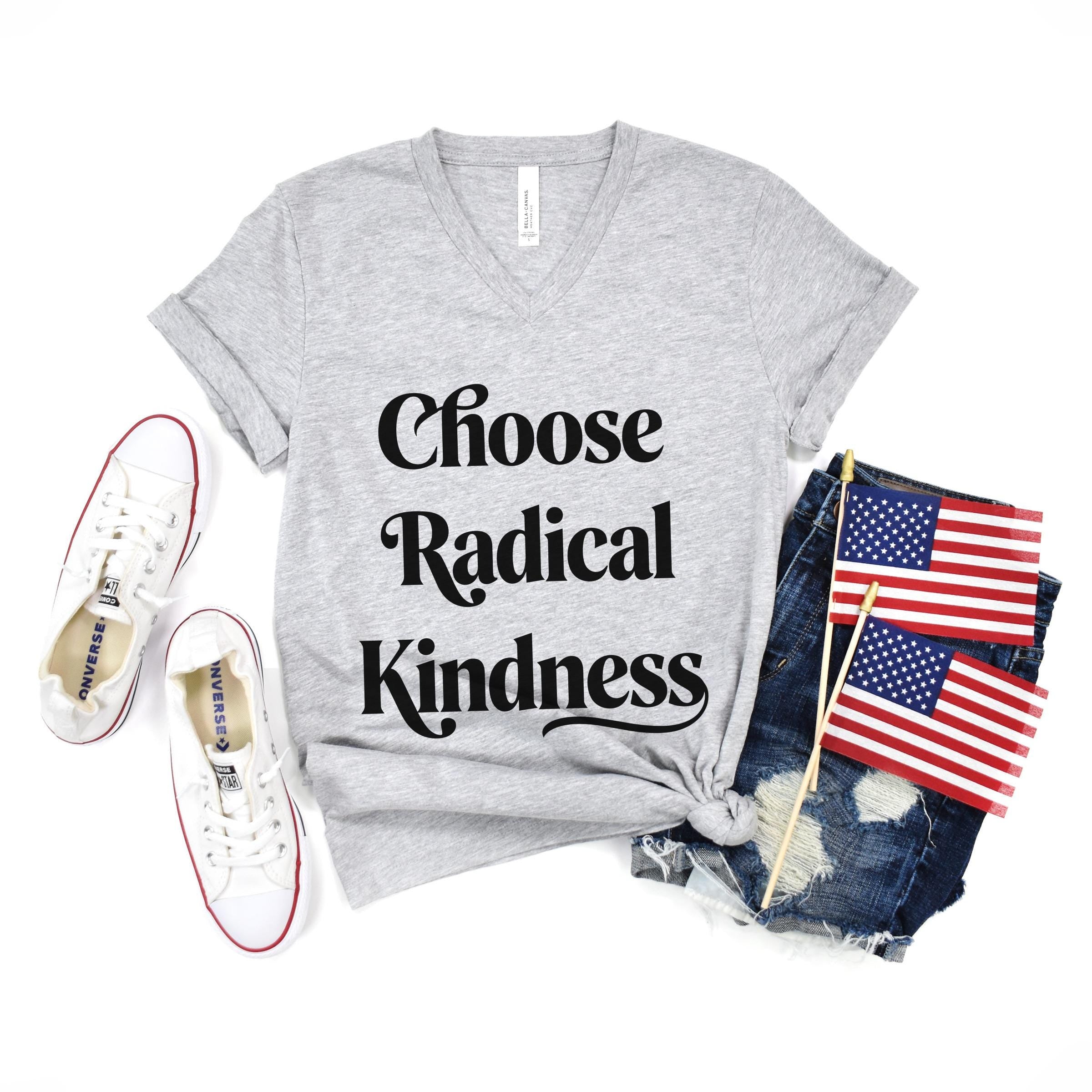Gray t-shirt with "Choose Radical Kindness" text and American flags.