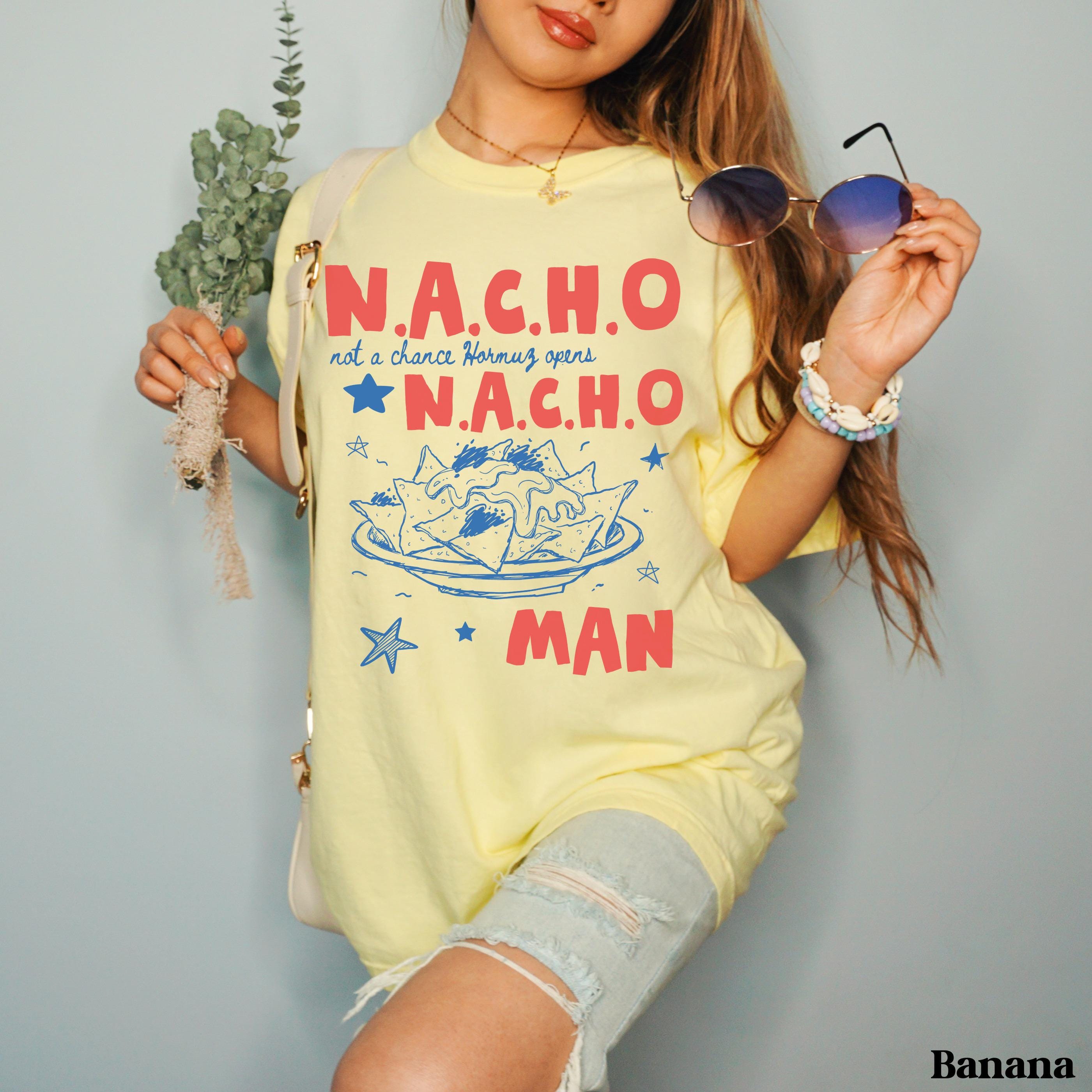 N.A.C.H.O Not A Chance Hormuz Opens T-Shirt, Funny Nachos Anti Trump Anti War Tee, Stop War With Iran Protest Shirt