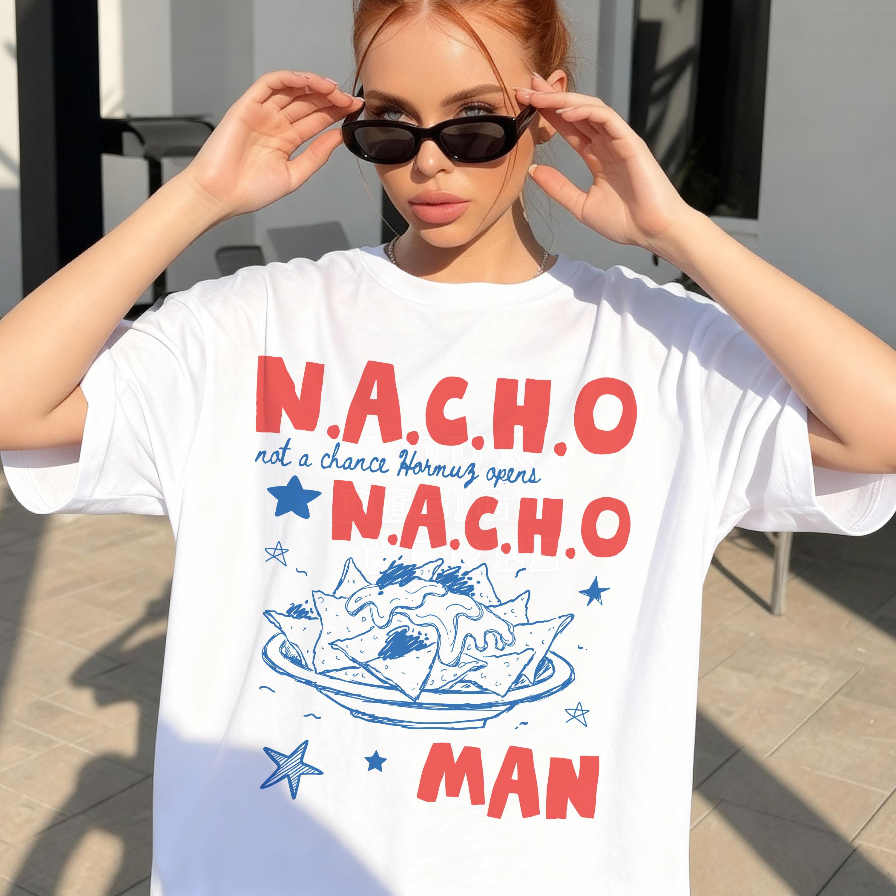 N.A.C.H.O Not A Chance Hormuz Opens T-Shirt, Funny Nachos Anti Trump Anti War Tee, Stop War With Iran Protest Shirt