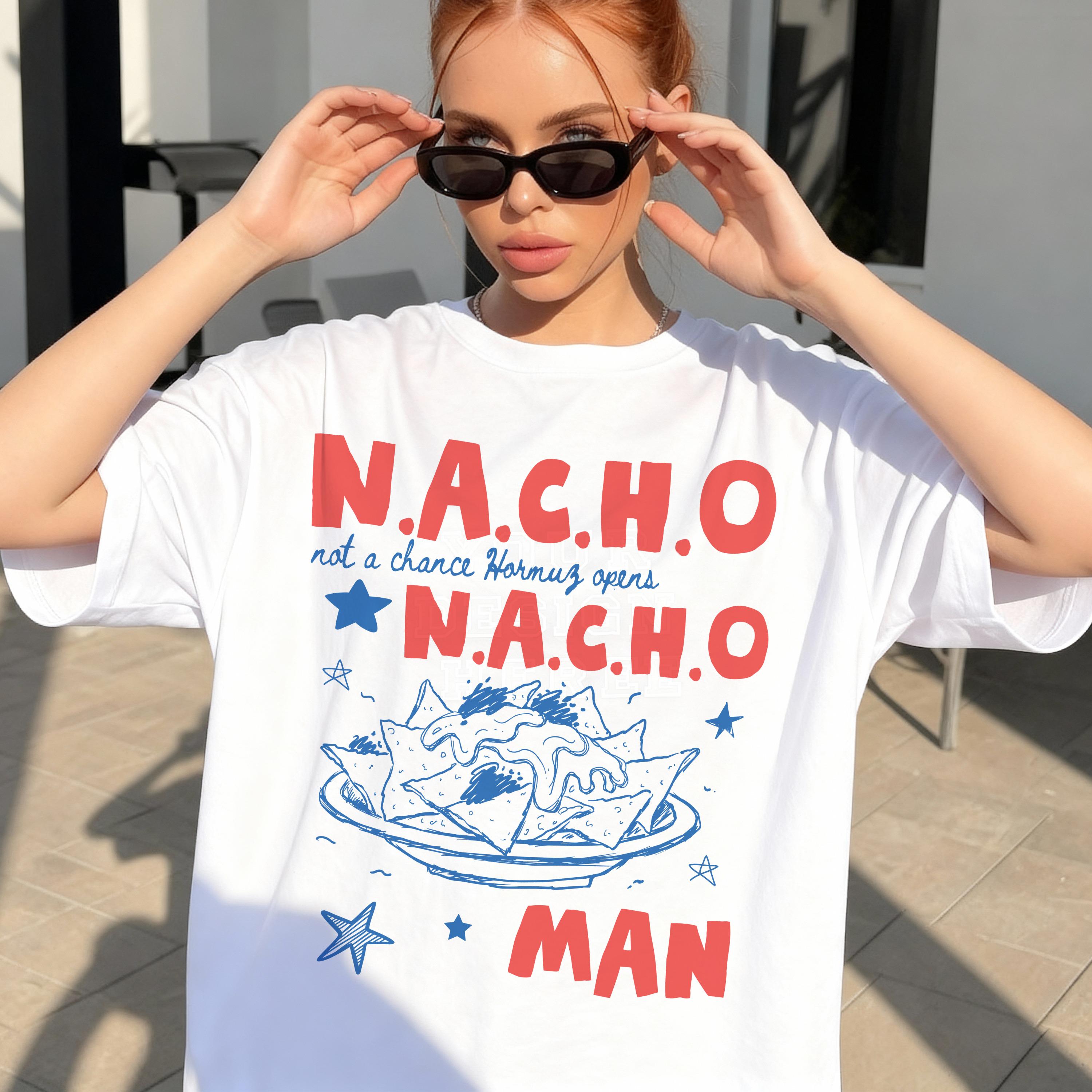 N.A.C.H.O Not A Chance Hormuz Opens T-Shirt, Funny Nachos Anti Trump Anti War Tee, Stop War With Iran Protest Shirt