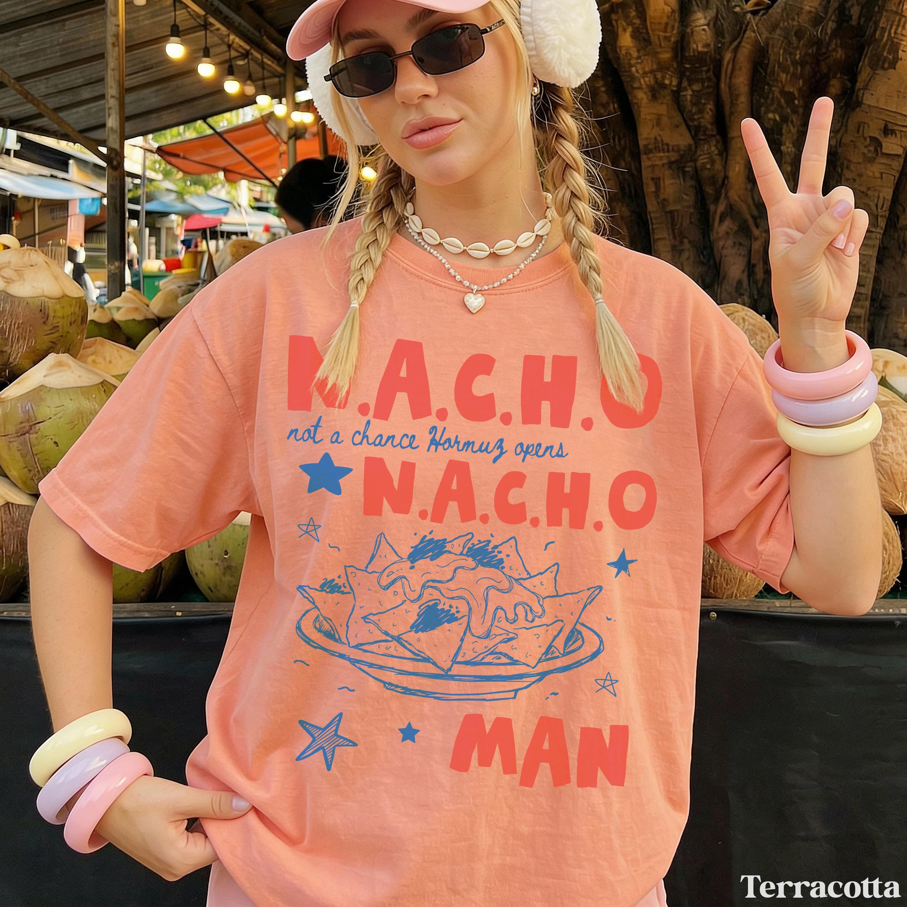 N.A.C.H.O Not A Chance Hormuz Opens T-Shirt, Funny Nachos Anti Trump Anti War Tee, Stop War With Iran Protest Shirt