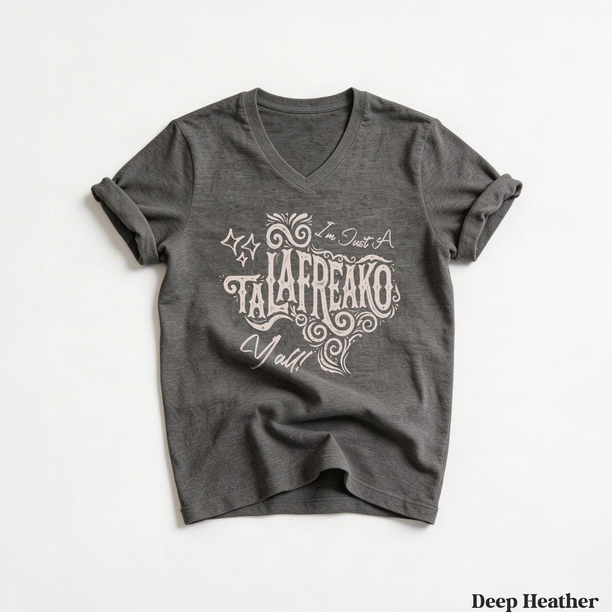 Dark heather v-neck t-shirt with "Im Just A TALAFREAKO Y&