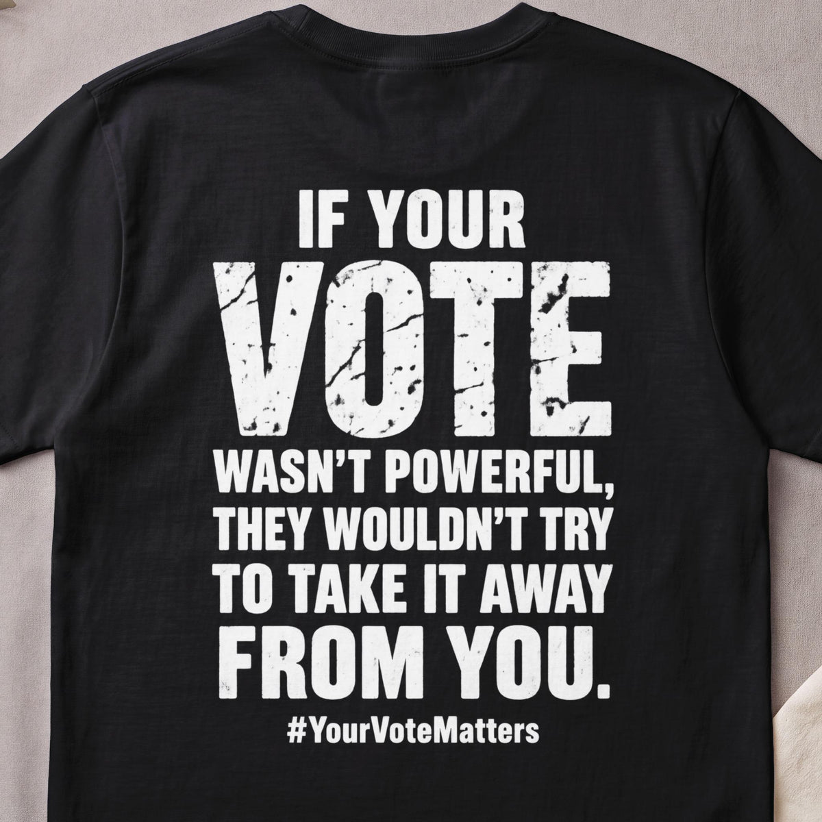 Black t-shirt with white text: IF YOUR VOTE WASN&