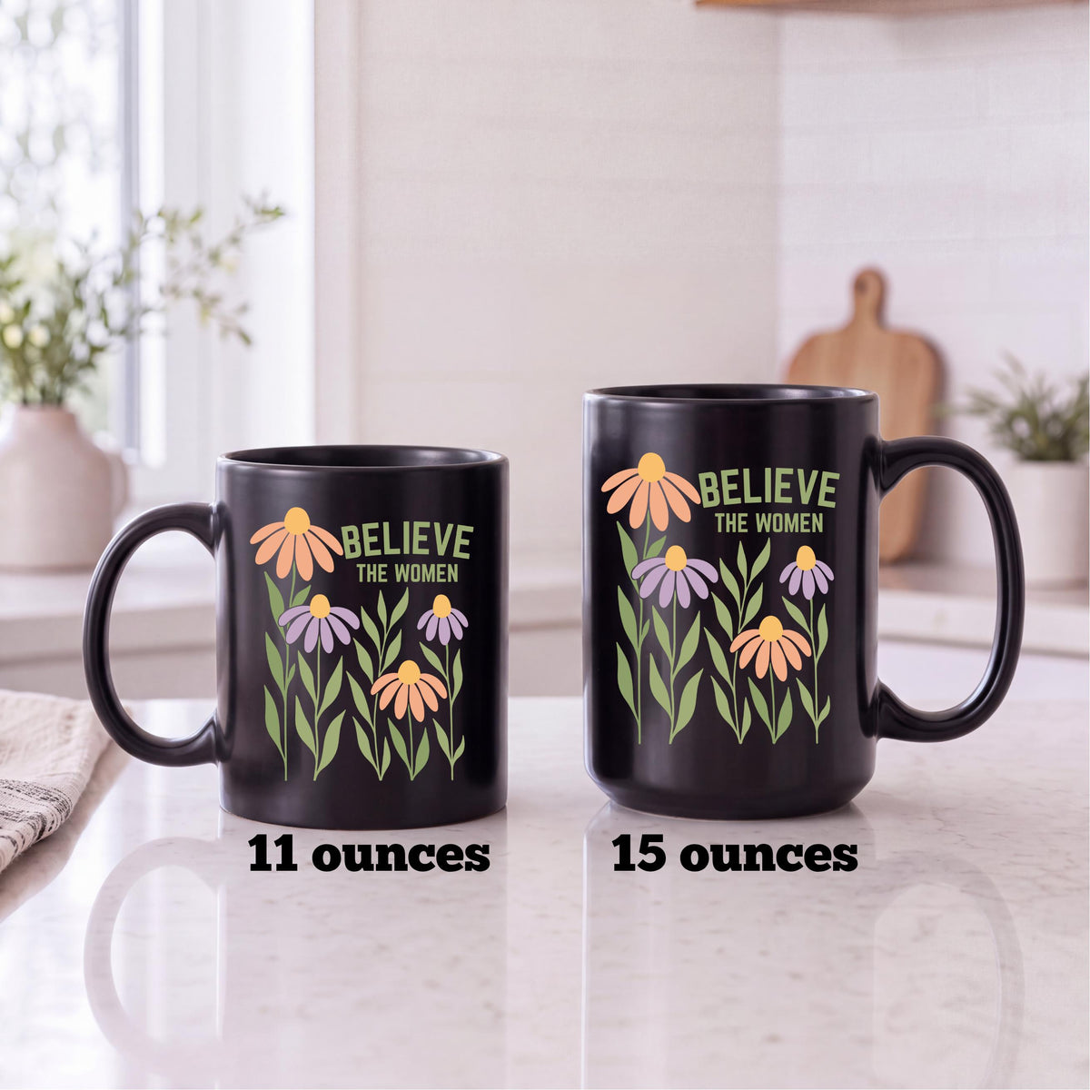 Believe the Women Mug, Feminist Coffee Mug, White or Black Mug for Tea