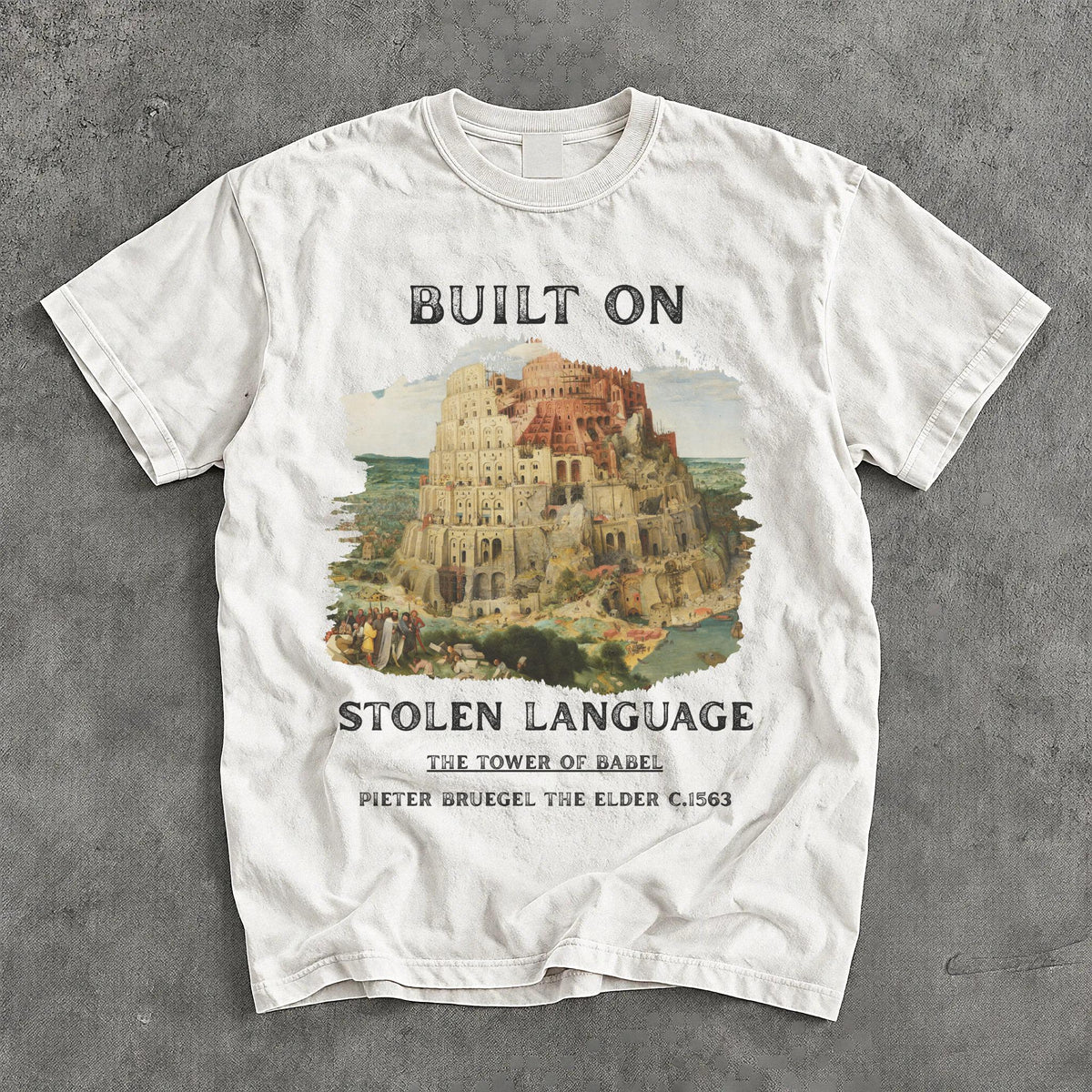 White t-shirt with "Built on Stolen Language" and Pieter Bruegel&