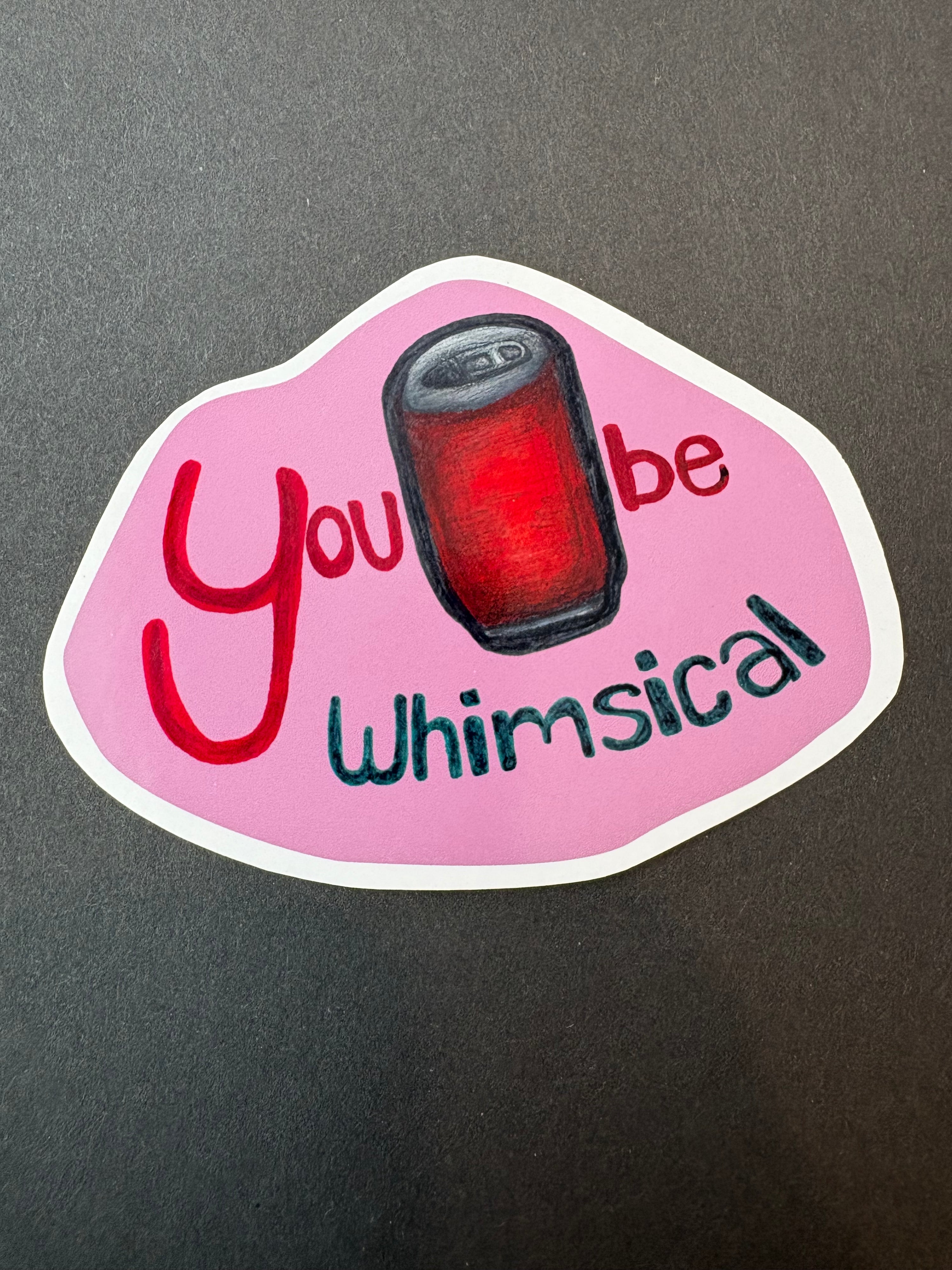 You Can Be Whimsical Sticker