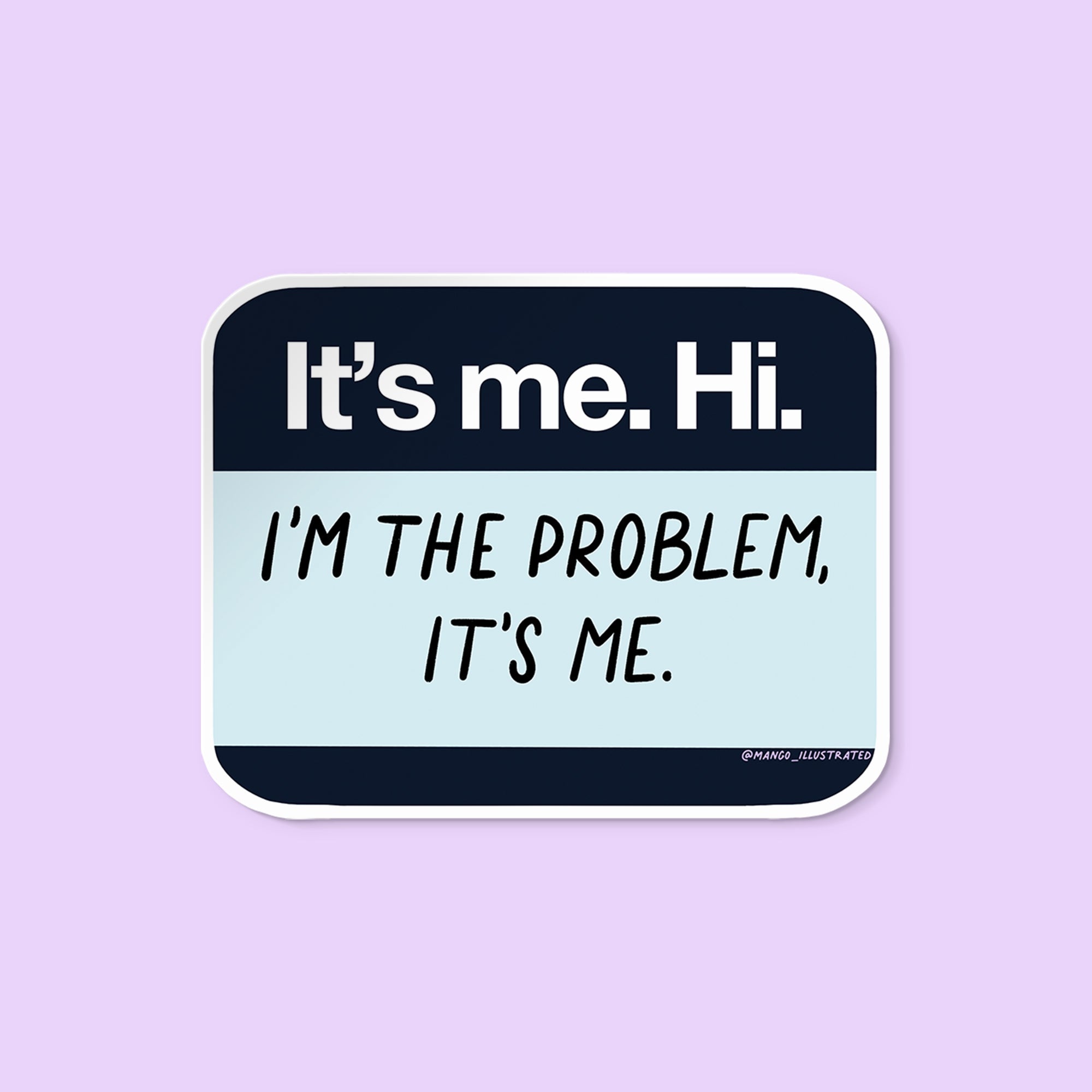It’s me, hi, I’m the problem it’s me name tag sticker flat lay — funny name tag laptop sticker in navy by indie artist MangoIllustrated