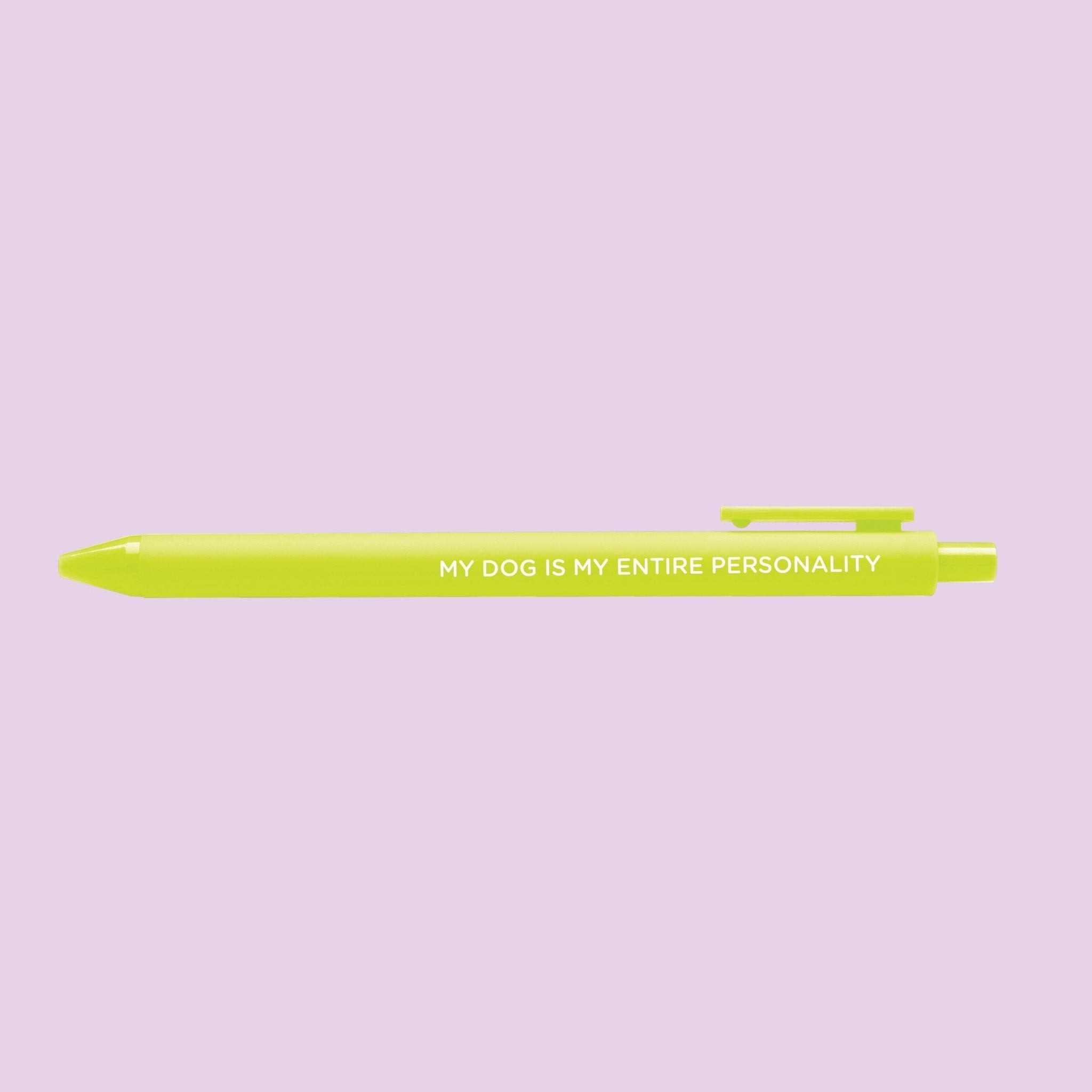 My Dog Is My Entire Personality pen