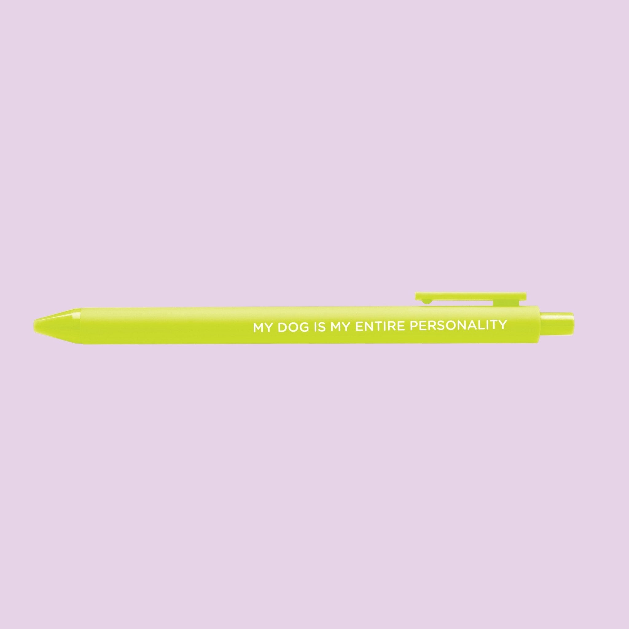 My Dog Is My Entire Personality pen