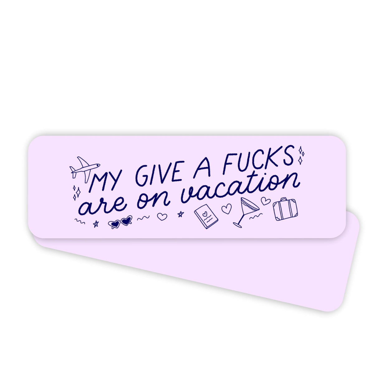 My Give a Fucks Are On Vacation bookmark — pastel purple and navy hand lettered quote with martini, passport, and sunglasses doodles, 2x6 in, by MangoIllustrated