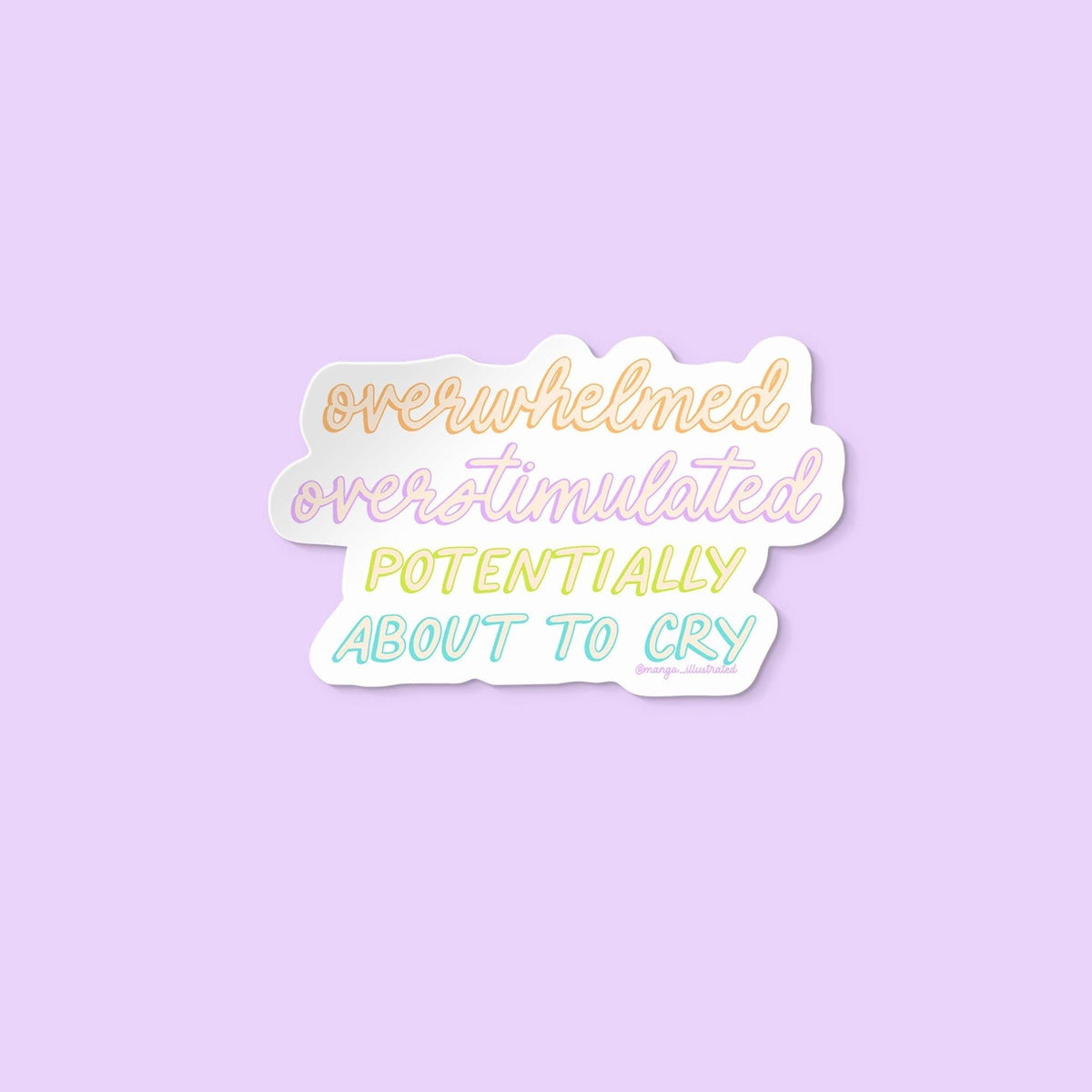 Overwhelmed overstimulated potentially about to cry sticker — mixed script hand lettering in purple, blue, orange and green, by MangoIllustrated