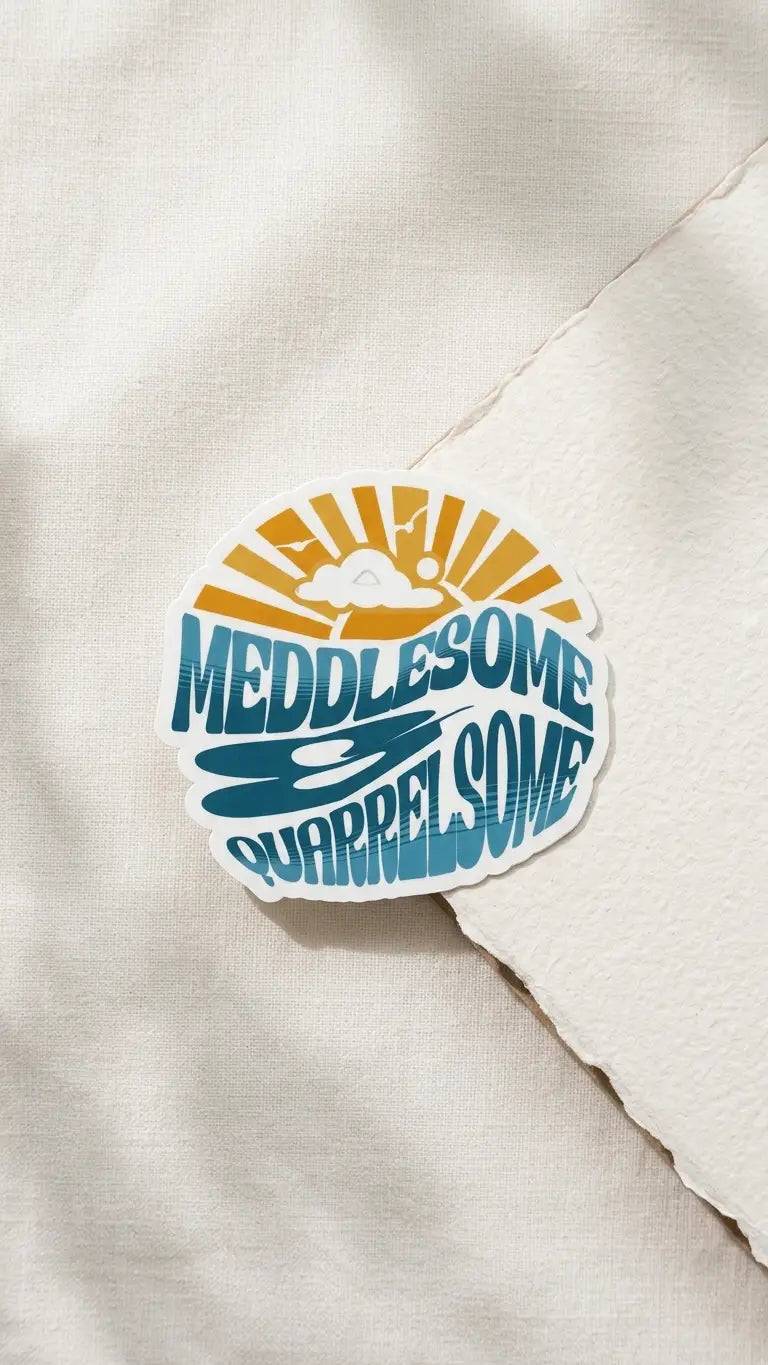 Sticker - Meddlesome & Quarrelsome - Sunny Days