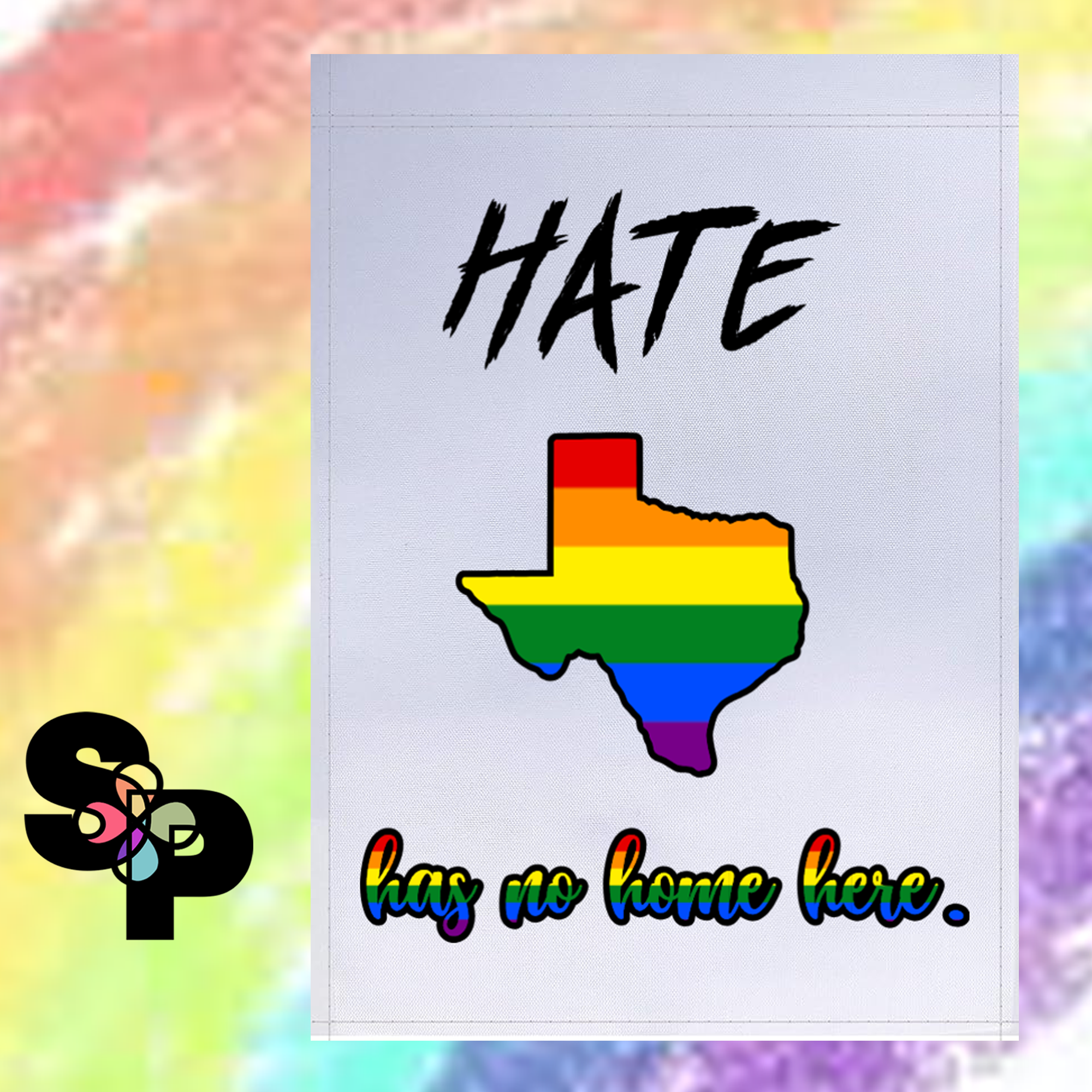 Hate Has No Home Here Texas - Garden Flag LGBTQIA+