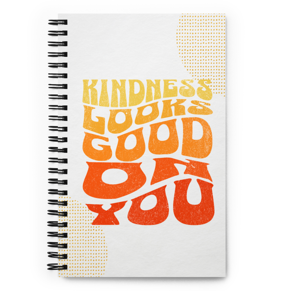 Spiral Notebook - "Kindness Looks Good On You"