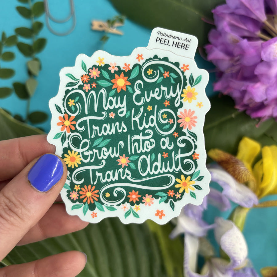 May Every Trans Kid Grow Into a Trans Adult Vinyl Sticker