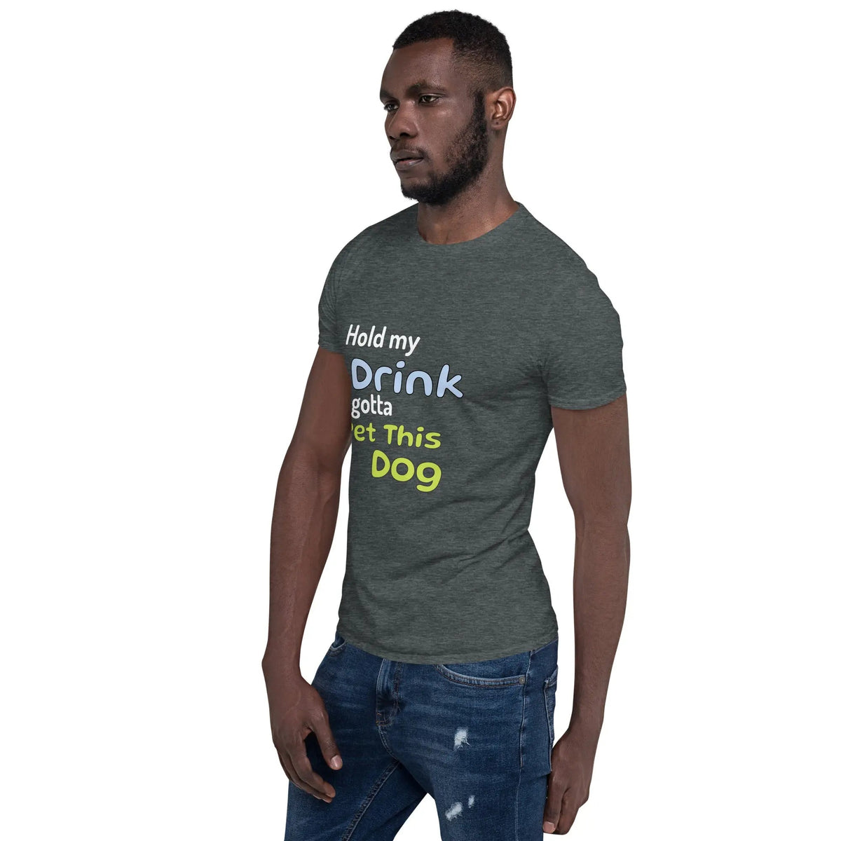 Hold My Drink T-Shirt - Short-Sleeve Unisex Tee - 4Legz
