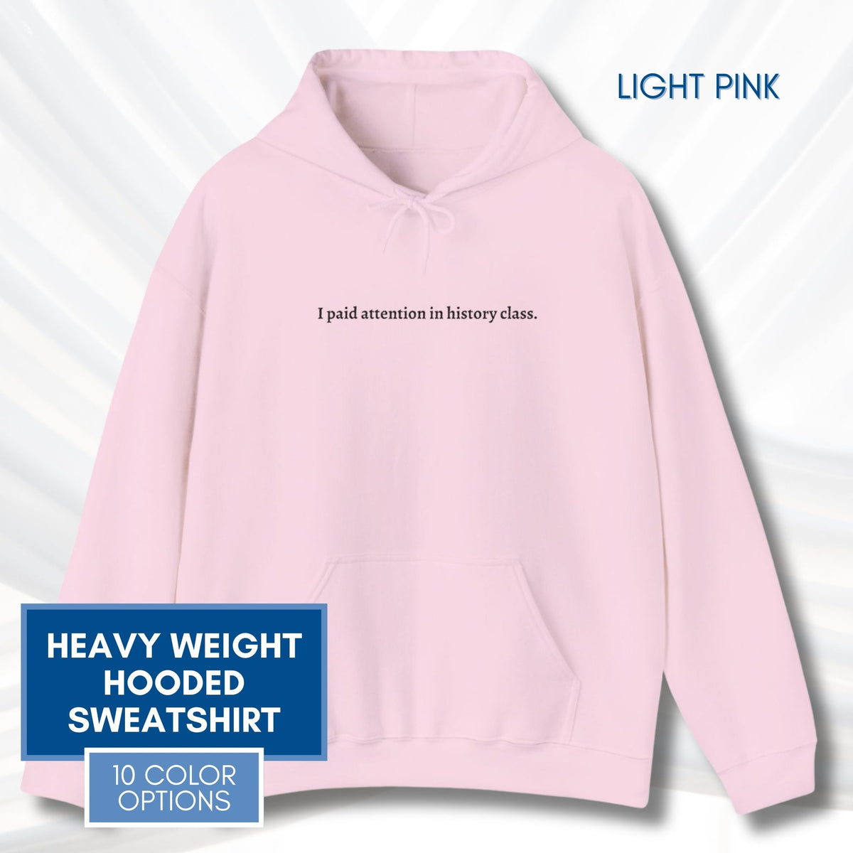 unisex-hooded-sweatshirt-i-paid-attention-in-history-class-hoodie-light-pink