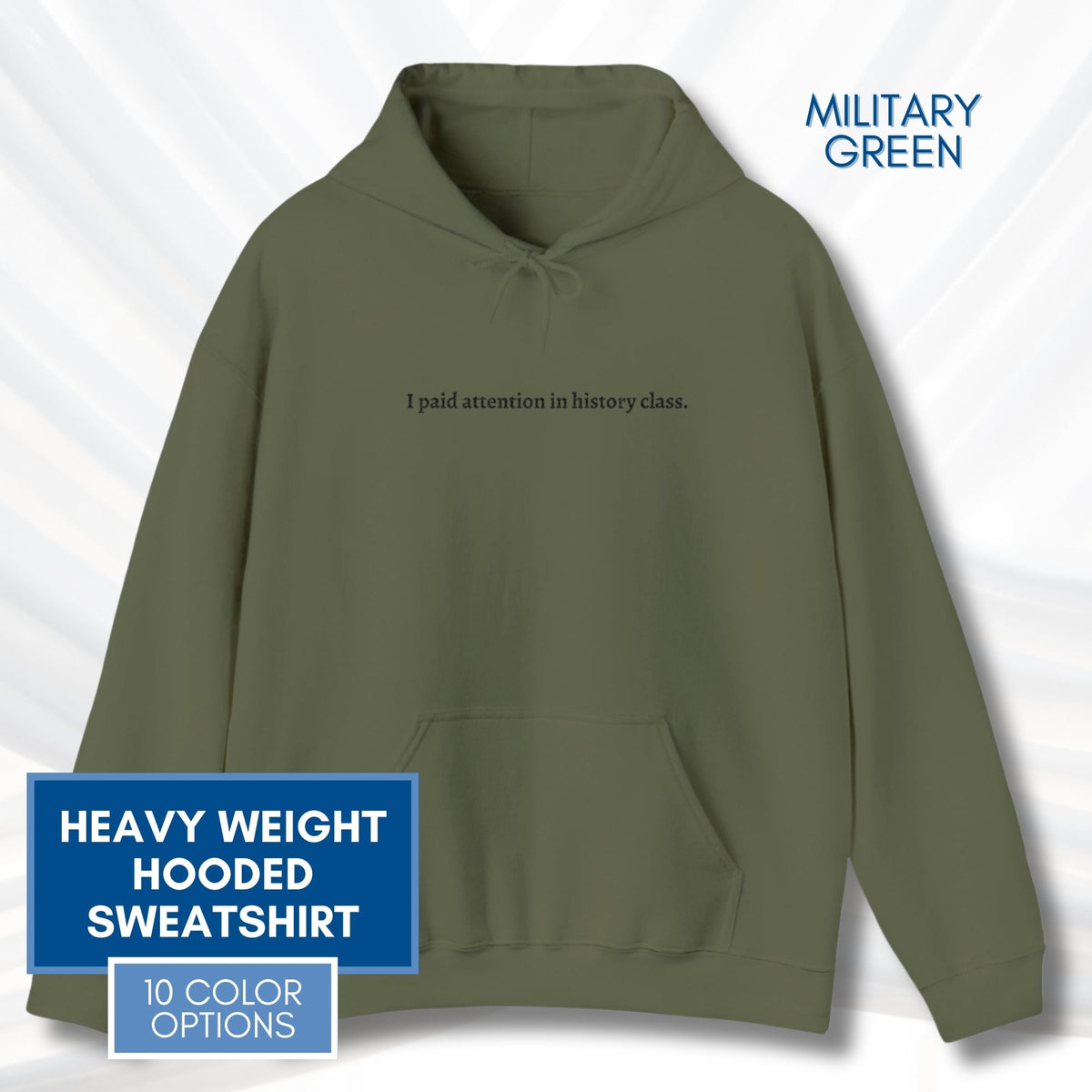 unisex-hooded-sweatshirt-i-paid-attention-in-history-class-hoodie-military-green