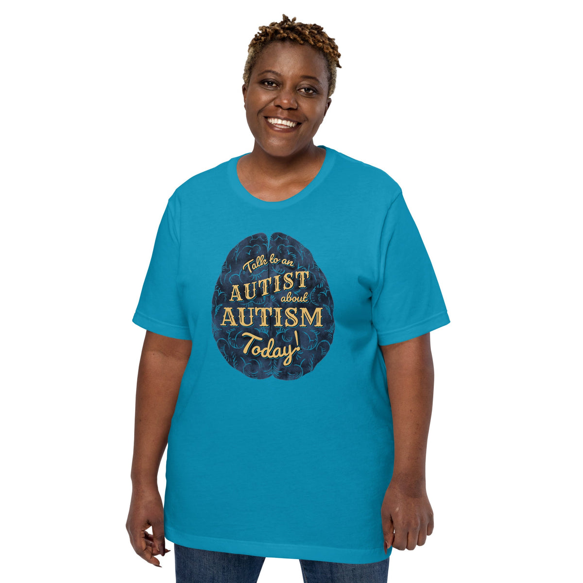 "Talk to an Autist about Autism Today!" Unisex t-shirt
