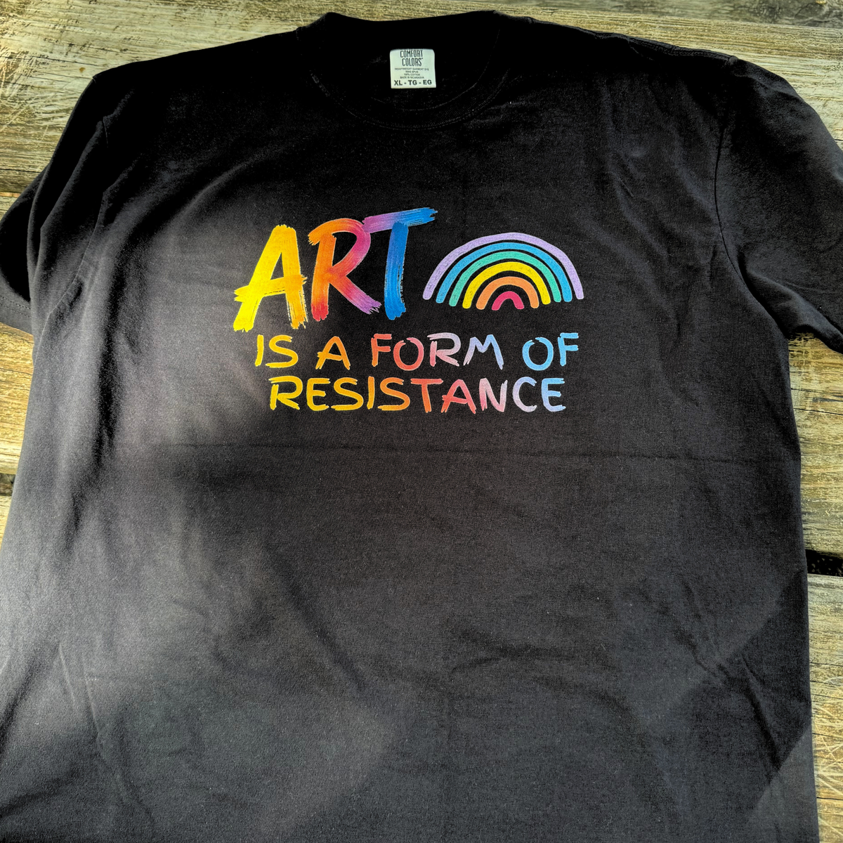 Art is a Form of Resistance Tshirt, Rainbow Art Protest Shirt, Create Art Every Day Tee