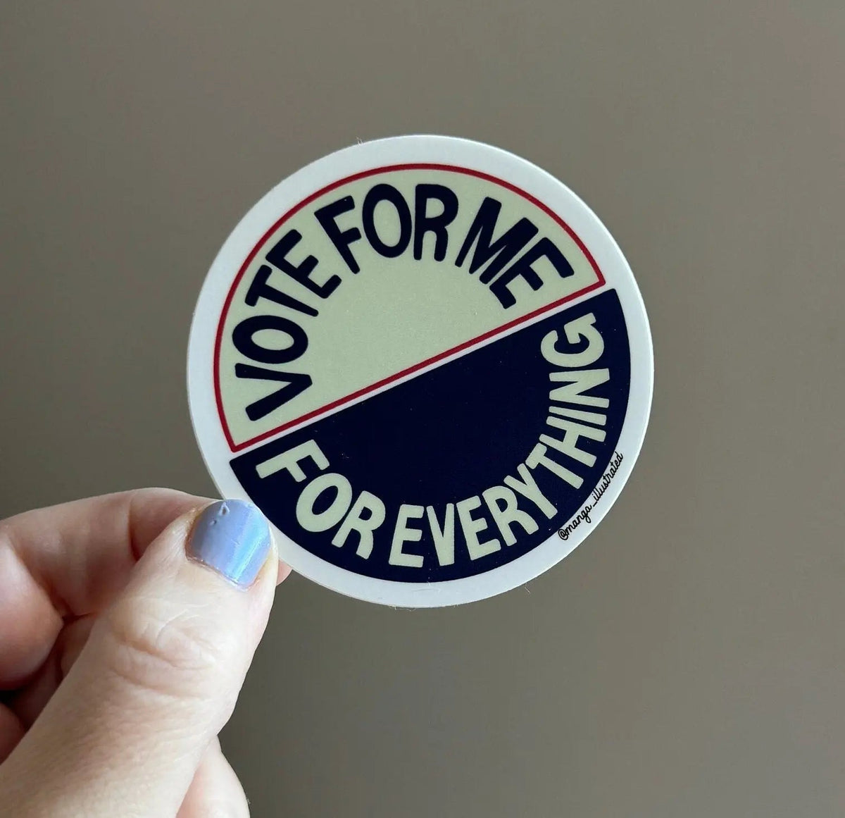 Vote For Me For Everything sticker — waterproof vinyl decal for laptops and water bottles by indie artist MangoIllustrated