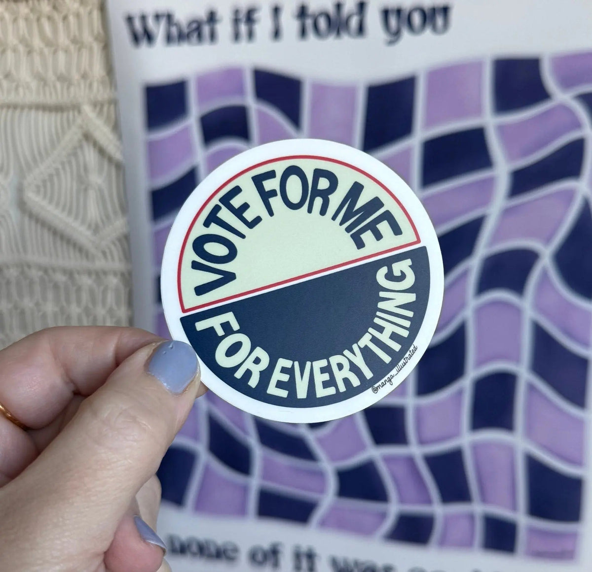Vote For Me For Everything sticker — hand drawn, hand lettered campaign slogan design, by MangoIllustrated