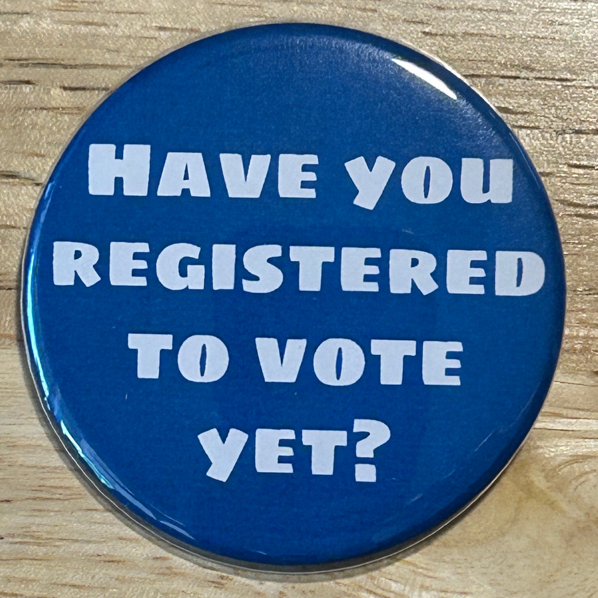 Have you registered to vote yet? - button/magnet/mirror