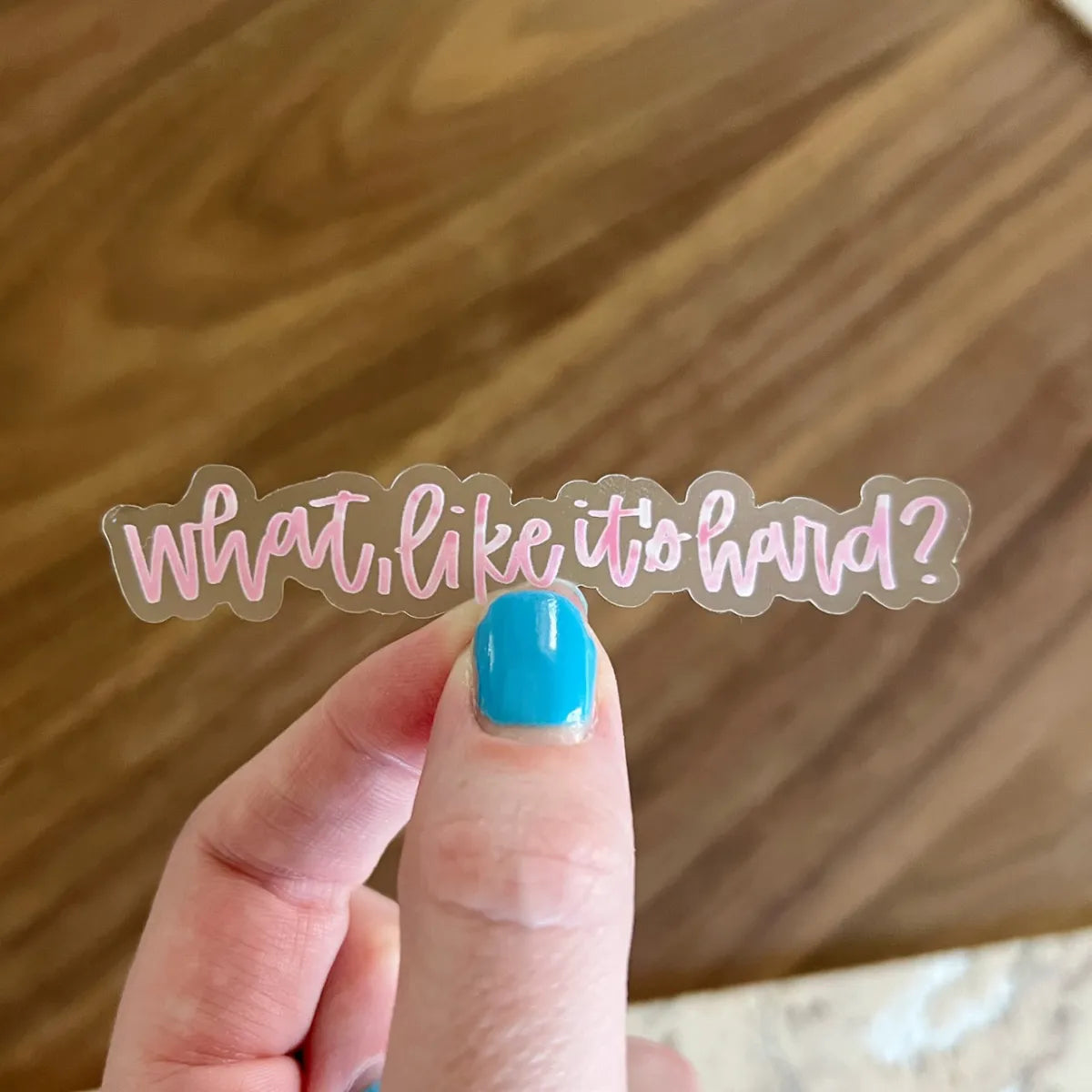 What, like it&