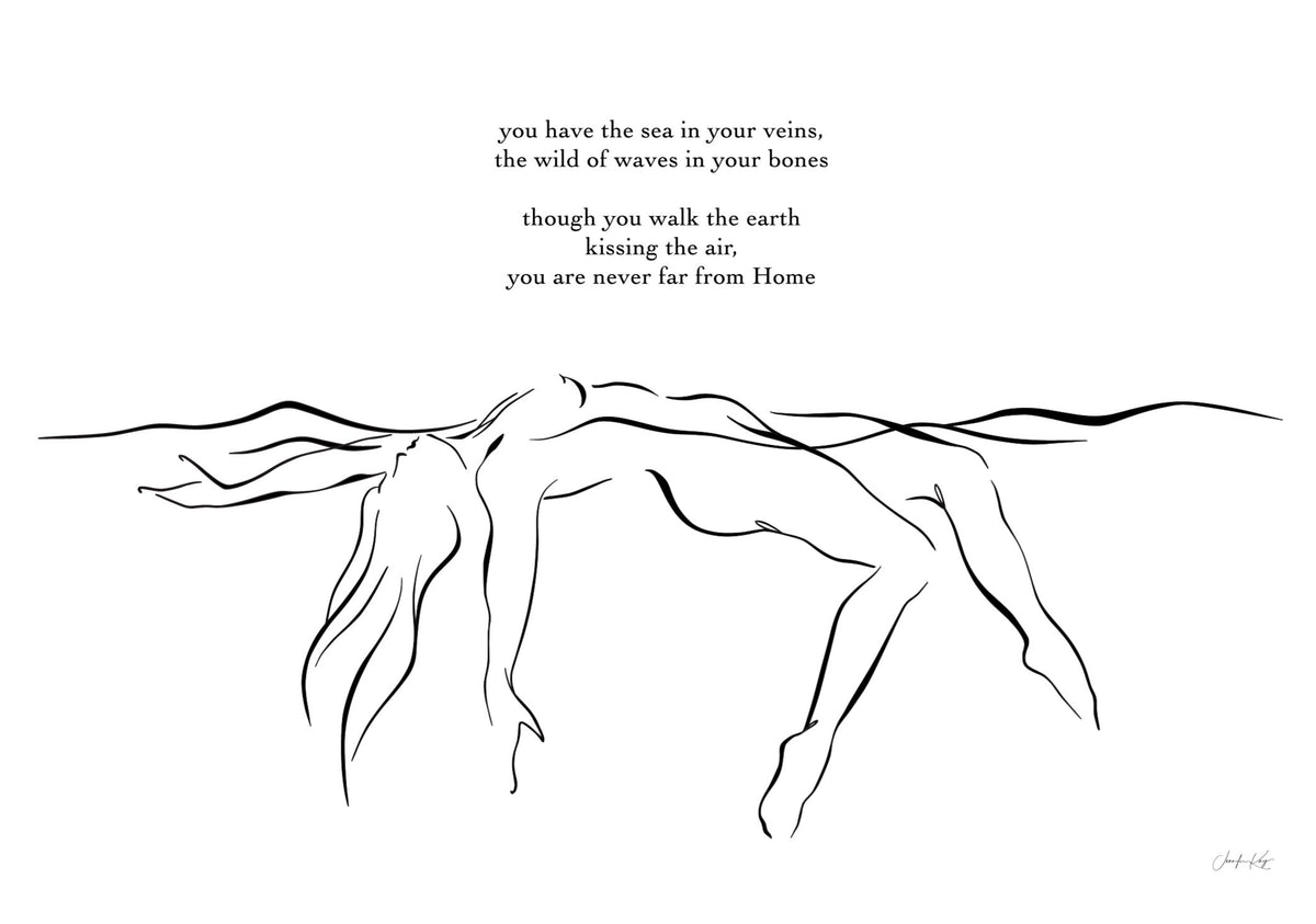 Black and white elegant line art illustration of sensual woman floating in water. Text reads: "you have the sea in your veins, the wild of waves in your bones, though you walk the earth kissing the air, you are never far from Home," written by the artist Jennifer Kay.