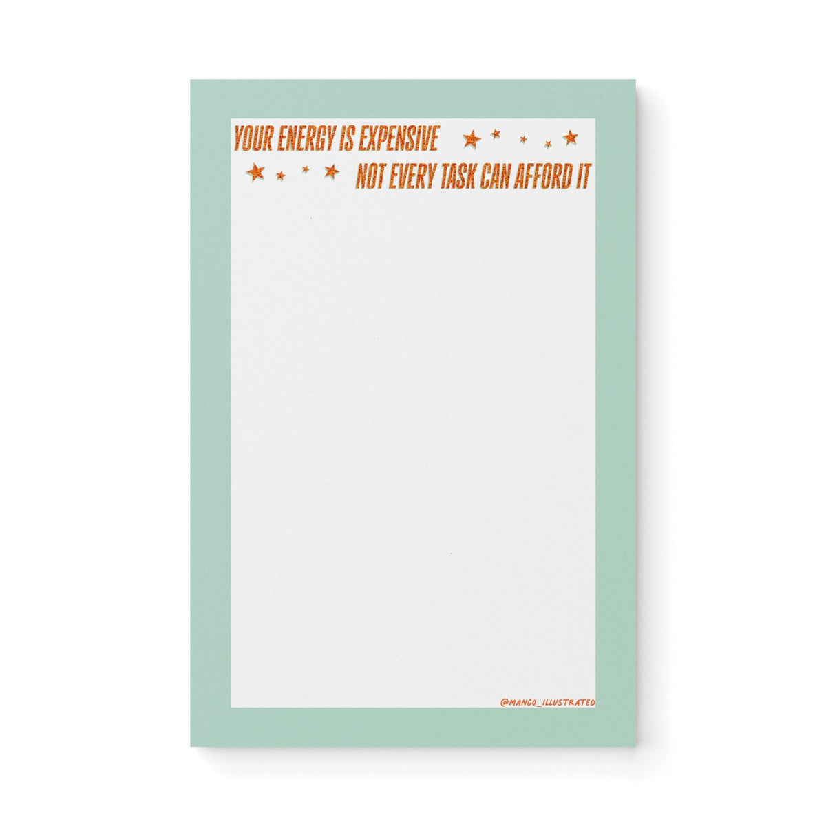 Your Energy is Expensive Notepad — orange lettering and star accents on a mint green border reading your energy is expensive, 8.5 x 5.5 inches, by MangoIllustrated