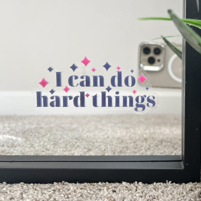 I can do hard things - Motivational Mirror Cling Reusable Window Decal