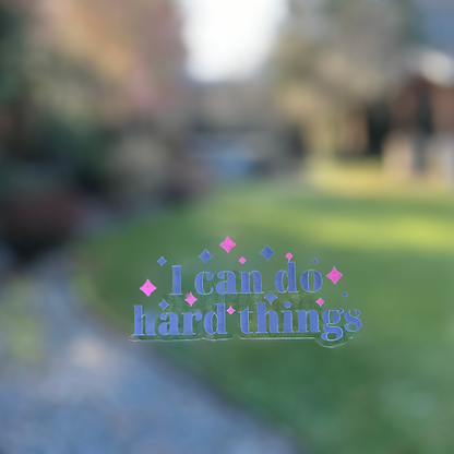 I can do hard things - Motivational Mirror Cling Reusable Window Decal
