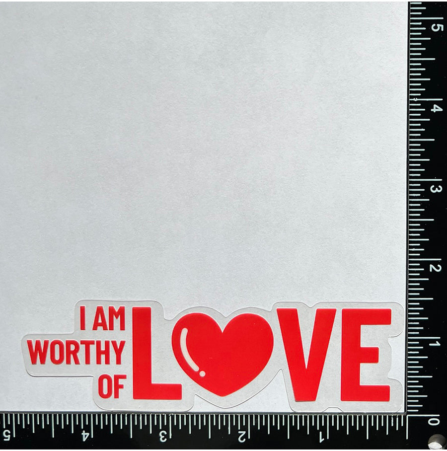 I am worthy of love - Motivational Mirror Cling Reusable Window Decal