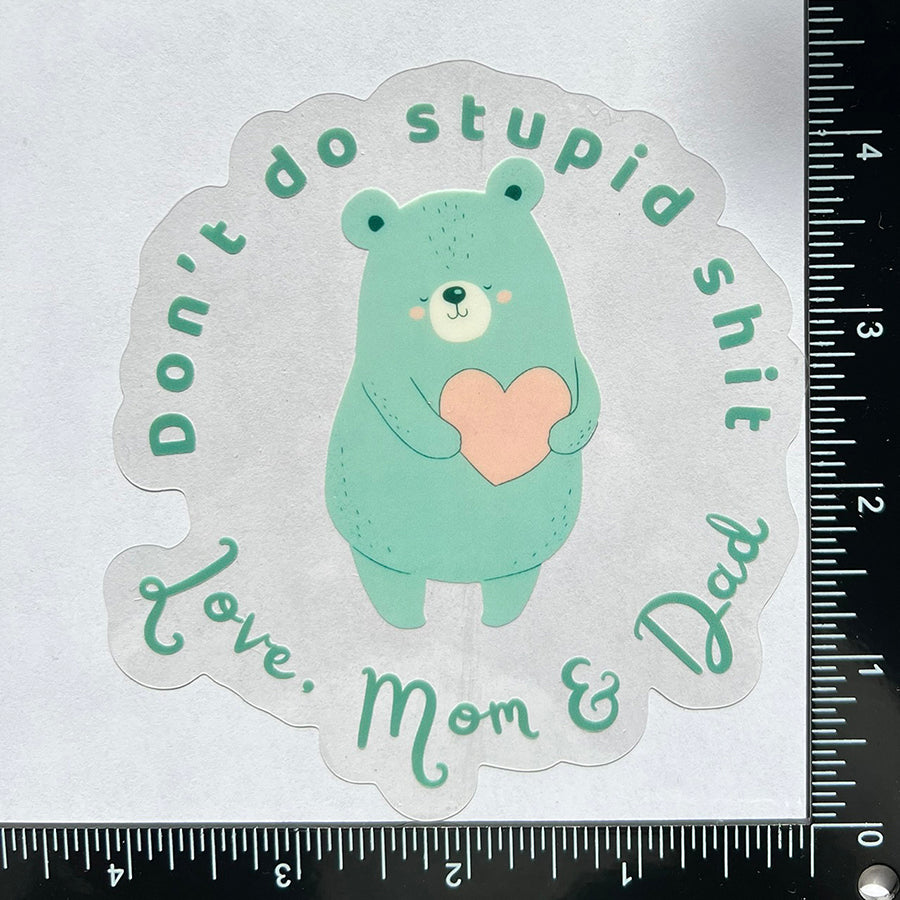 Don’t do stupid shit Love, Mom &amp; Dad - Motivational Mirror Cling Reusable Window Decal