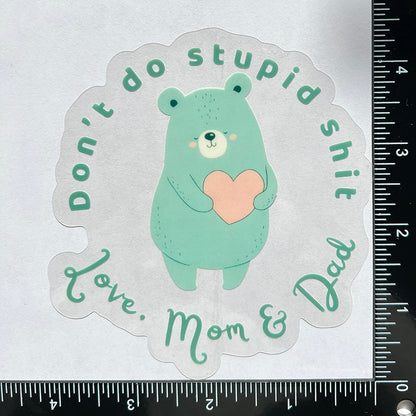 Don’t do stupid shit Love, Mom &amp; Dad - Motivational Mirror Cling Reusable Window Decal