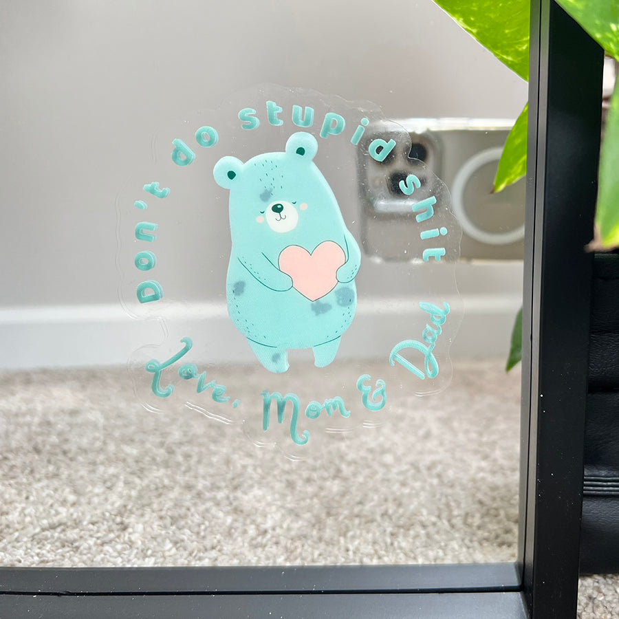 Don’t do stupid shit Love, Mom &amp; Dad - Motivational Mirror Cling Reusable Window Decal