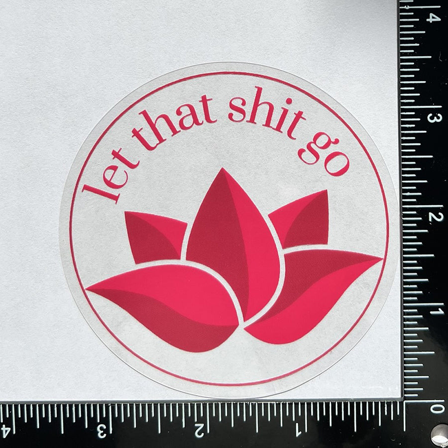 let that shit go - Motivational Mirror Cling Reusable Window Decal
