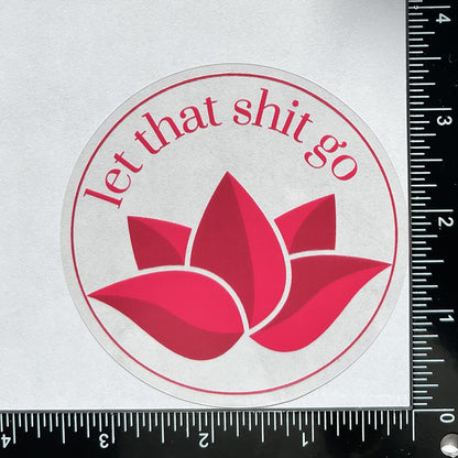 let that shit go - Motivational Mirror Cling Reusable Window Decal