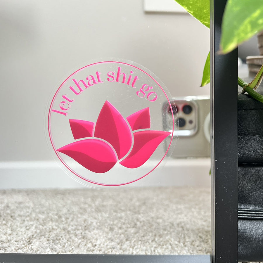let that shit go - Motivational Mirror Cling Reusable Window Decal