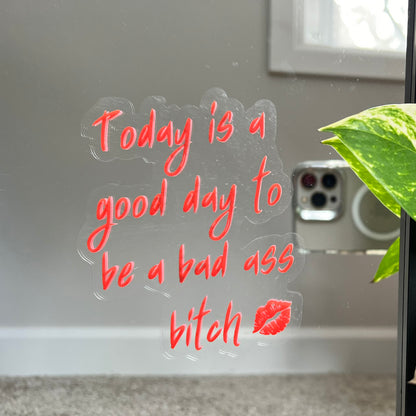 Today is a good day to be a bad ass bitch - Motivational Mirror Cling Reusable Window Decal
