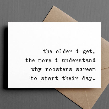 The Older I Get, the More I Understand Roosters Funny Card