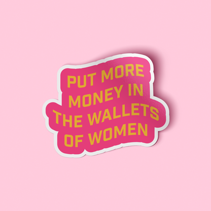 Put More Money in the Wallets of Women Sticker | Women-Owned Business Vinyl Sticker