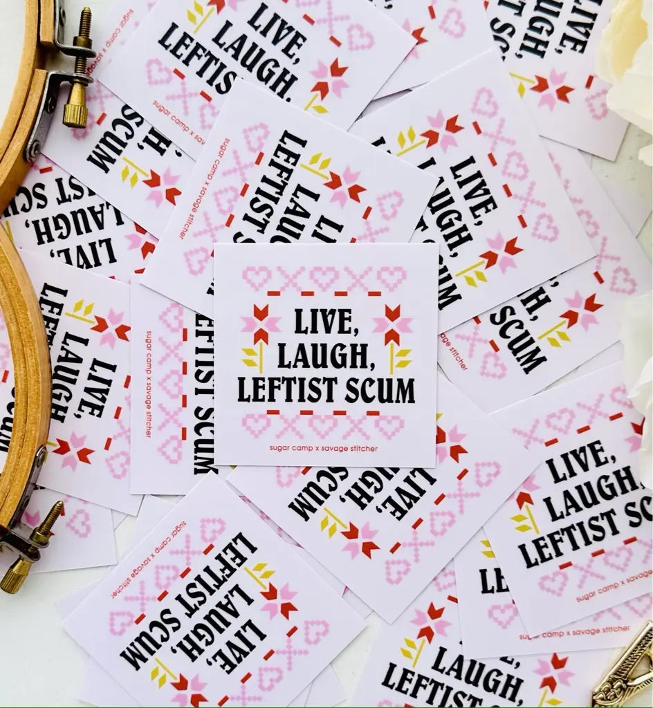 STICKER!! Live, laugh, leftist scum